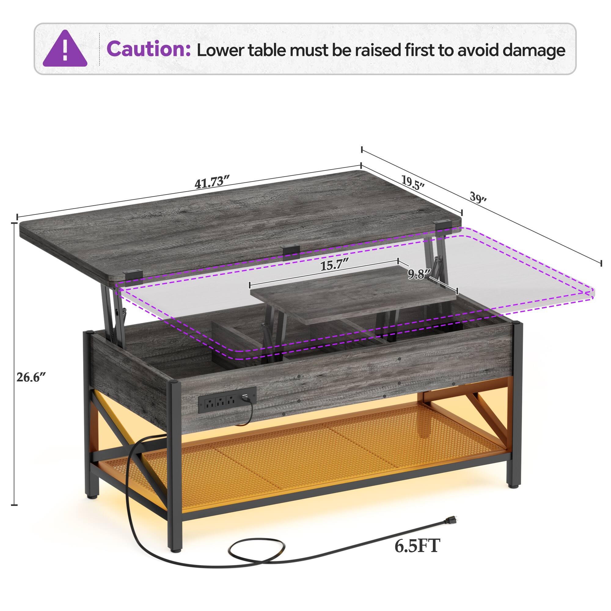 Caution: Lower table must be raised first to avoid damage

41.73" + 19.5" 39" 15.7" 9.82" 26.6" 6.5FT