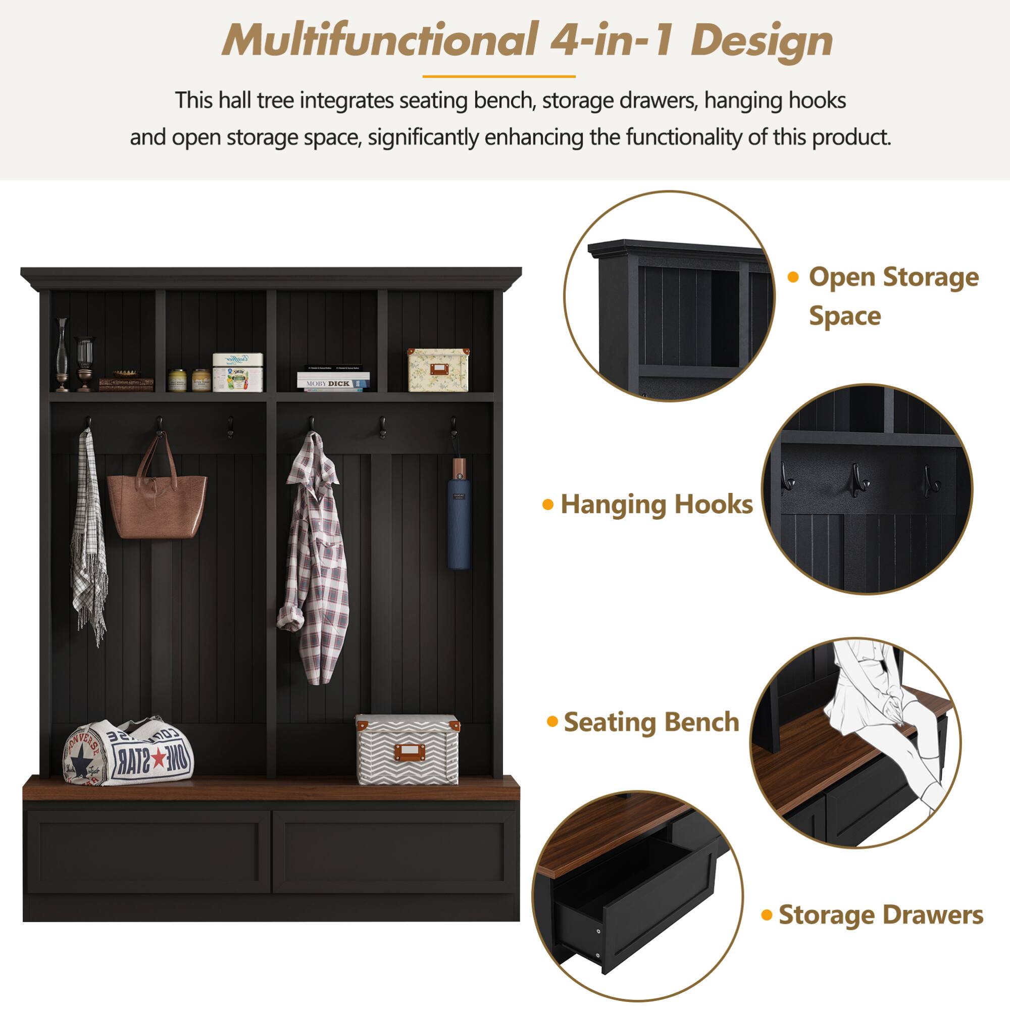 Multifunctional 4-in-1 Design

This hall tree integrates seating bench, storage drawers, hanging hooks and open storage space, significantly enhancing the functionality of this product.

- Open Storage Space
- Hanging Hooks
- Seating Bench
- Storage Drawers