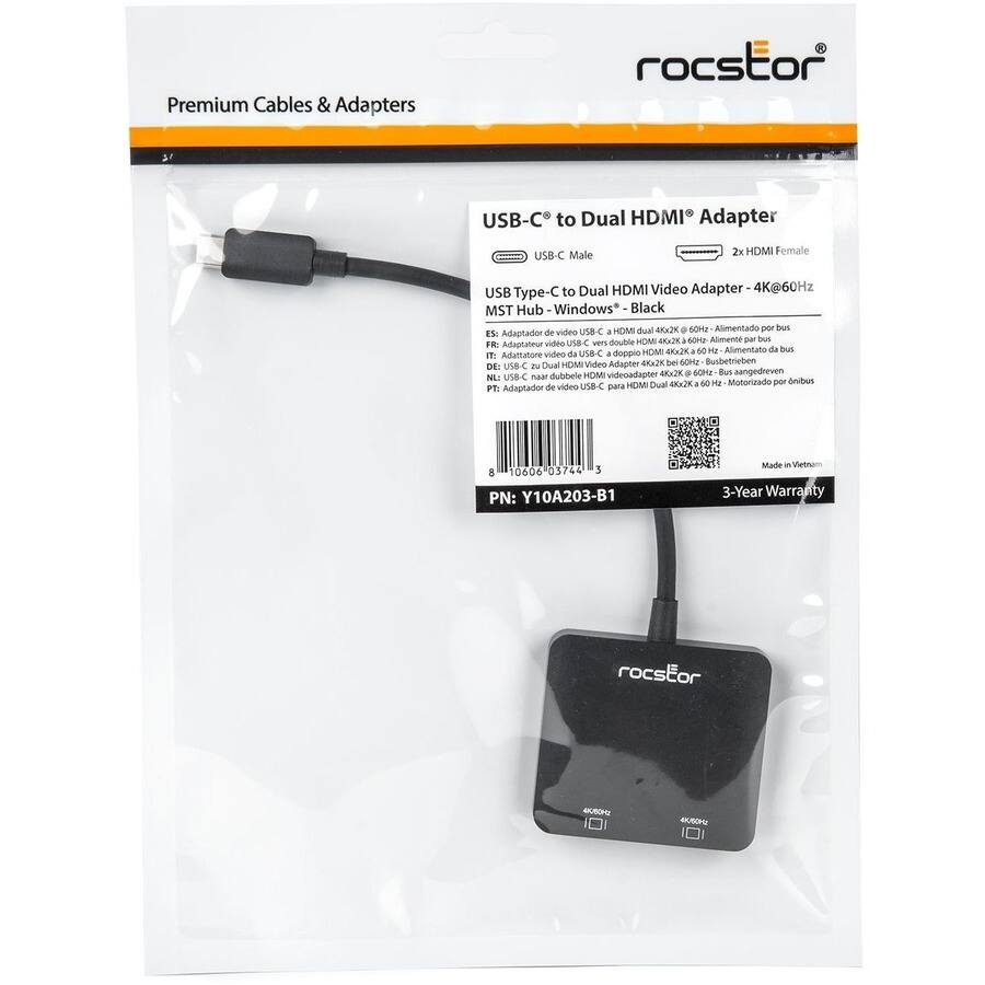 Premium Cables & Adapters

roctstor USB-C to Dual HDMI Adapter
USB-C Male 2x HDMI Female
USB Type-C to Dual HDMI Video Adapter 4K@60Hz MST Hub Windows Black

USB-C to Dual HDMI® Adapter
USB Type-C to Dual HDMI Video Adapter - 4K@60Hz
MST Hub - Windows® - Black

PN: Y10A203-B1
Made in Vietnam
3-Year Warranty

roctstor