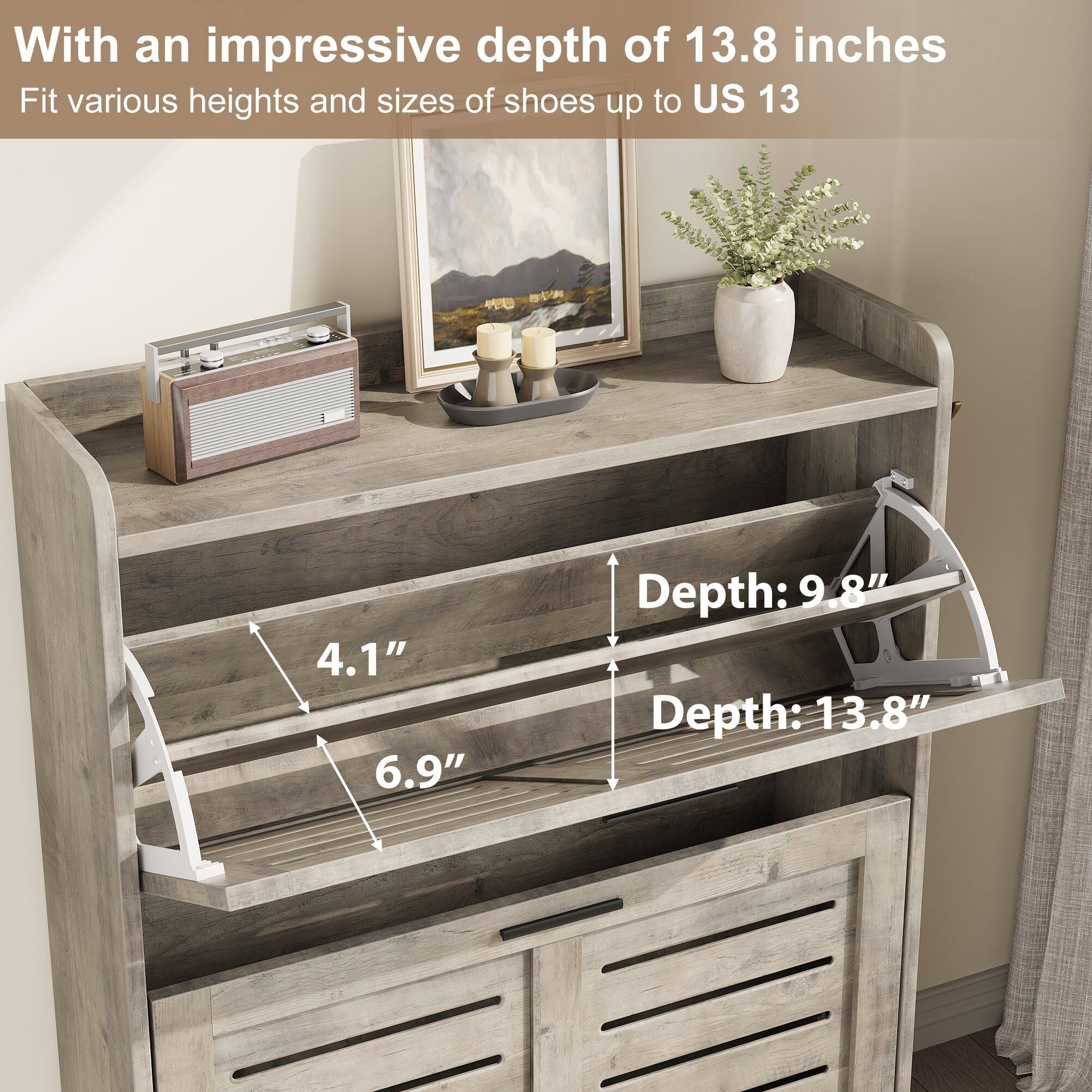 With an impressive depth of 13.8 inches  
Fit various heights and sizes of shoes up to US 13  

Depth: 9.8"  
Depth: 13.8"  

4.1"  
6.9"