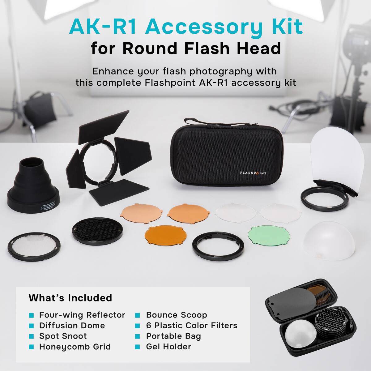 AK-R1 Accessory Kit for Round Flash Head

Enhance your flash photography with this complete Flashpoint AK-R1 accessory kit

What's Included
- Four-wing Reflector
- Diffusion Dome
- Spot Snoot
- Honeycomb Grid
- Bounce Scoop
- 6 Plastic Color Filters
- Portable Bag
- Gel Holder