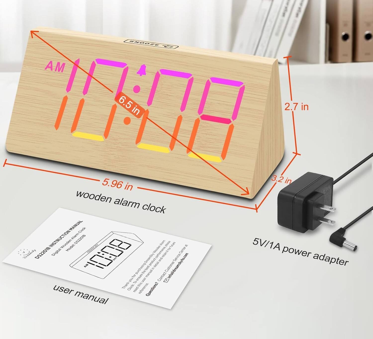 E288E T AM  
6.5 in  
2.7 in  
5.96 in  
wooden alarm clock  
MANUAL  
Cock INSTRUCTION  
Magm 022018  
Wooden  
Aemm  
Sure  
htas  
brelnsty  
DS22018  
Digital  
Digital Wooden  
Model  
1:08  
LDM  
Wooden  
peloment andretant  
Service Center  
Aacom  
DreamSky  
seobudt  
m  
AM  
etal  
info@dreamskyfu.com  
Cugstomer  
purchasing  
mhard  
3 us  
Contact  
fol  
1o  
Thank  
Clock  
this user  
read refarence  
Questions?  
manual  
3.2in  
5V/1A power adapter