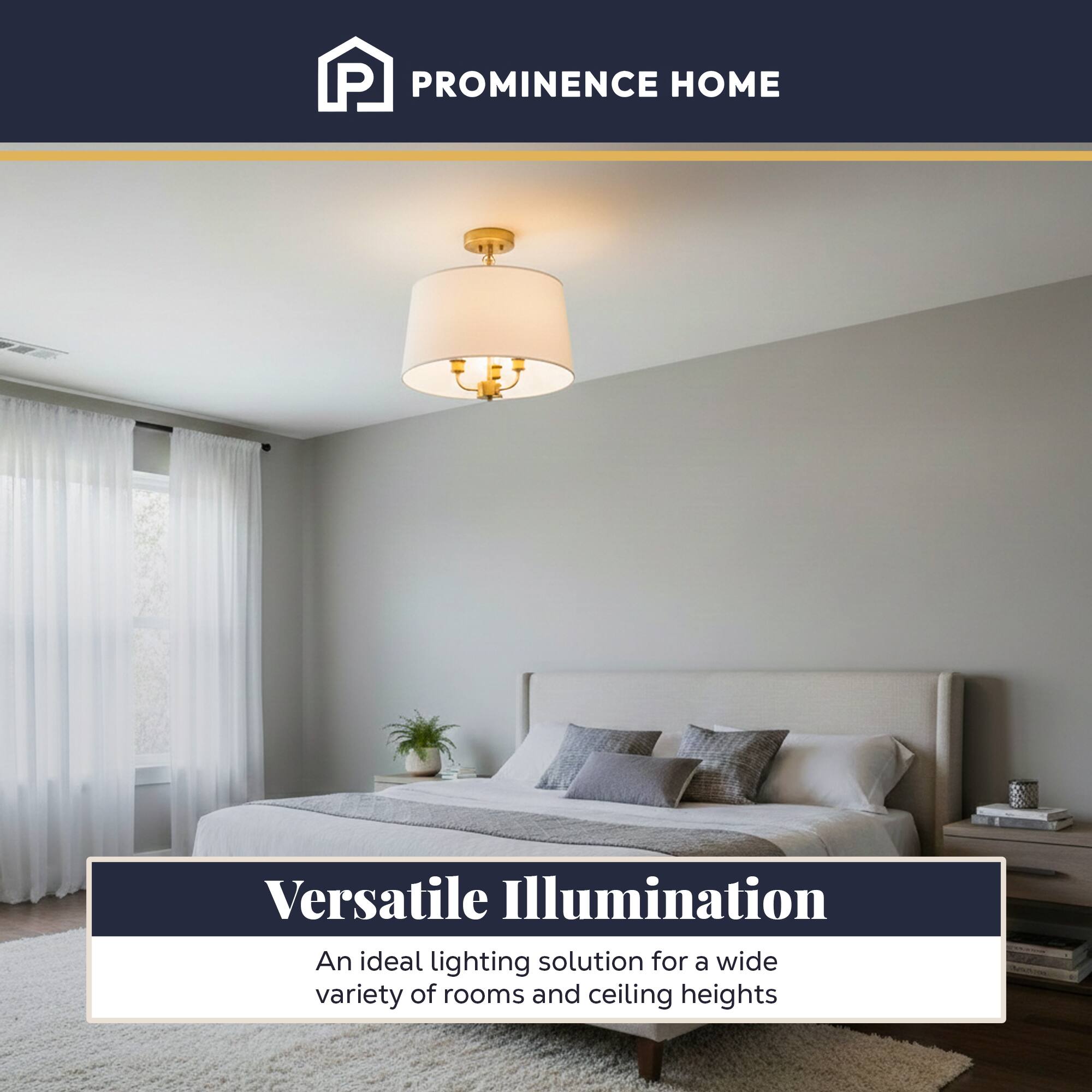 PROMINENCE HOME  
Versatile Illumination  
An ideal lighting solution for a wide variety of rooms and ceiling heights