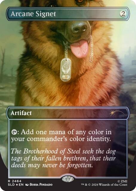Arcane Signet  
2 Artifact  
: Add one mana of any color in your commander's color identity.  
The Brotherhood of Steel seek the dog tags of their fallen brethren, that their deeds may never be forgotten.  
R 2464 SLD EN BORIA PINDADO TM ZMI 2026 Wizards of the Coast