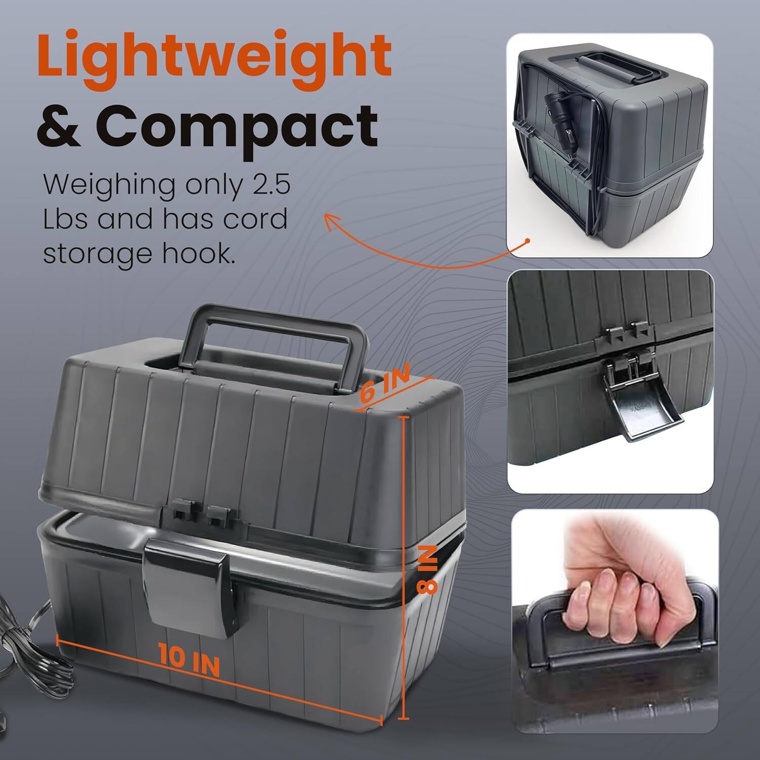 Lightweight & Compact  
Weighing only 2.5 Lbs and has cord storage hook.  

6 IN  
8 IN  
10 IN