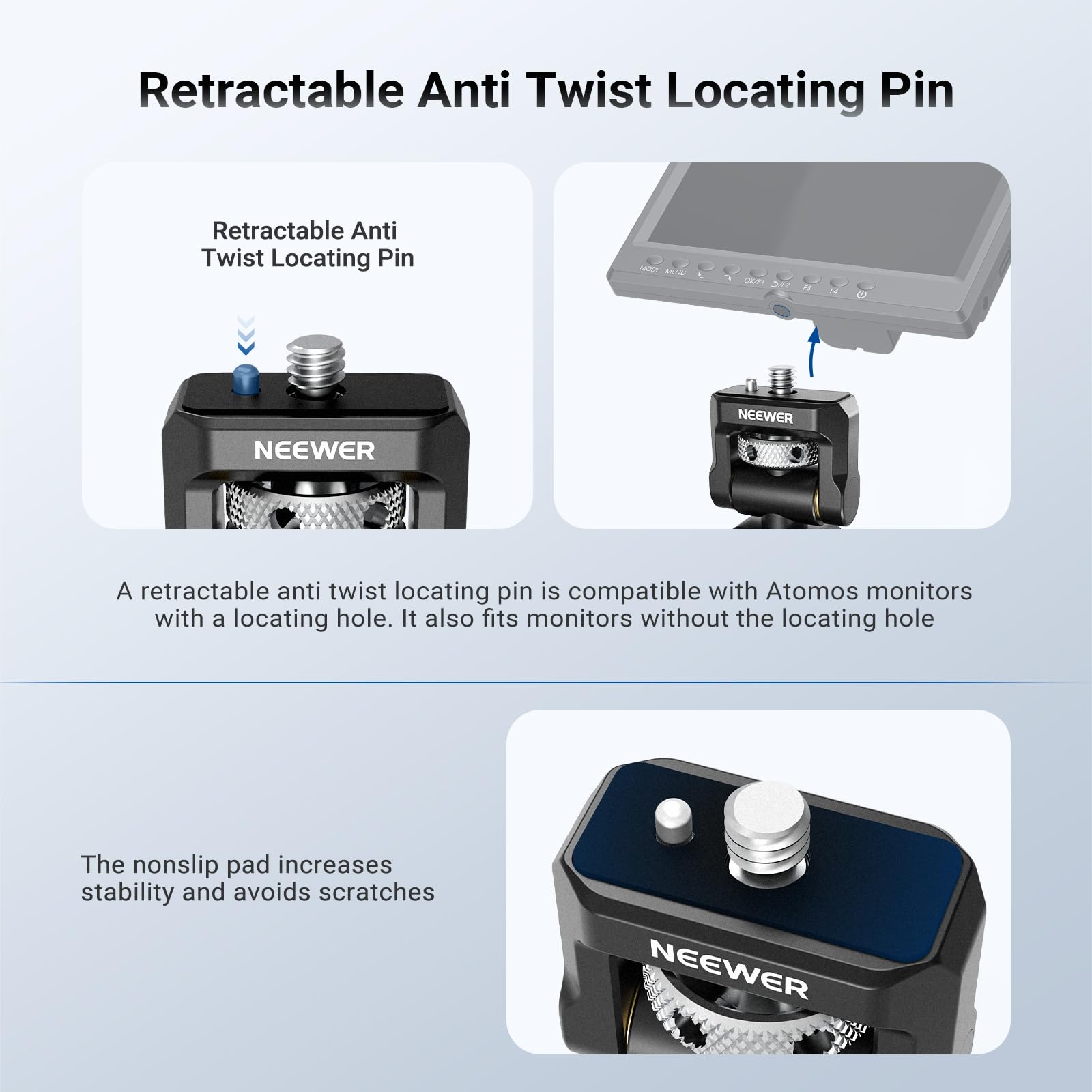 Retractable Anti Twist Locating Pin

A retractable anti twist locating pin is compatible with Atomos monitors with a locating hole. It also fits monitors without the locating hole. The nonslip pad increases stability and avoids scratches.
