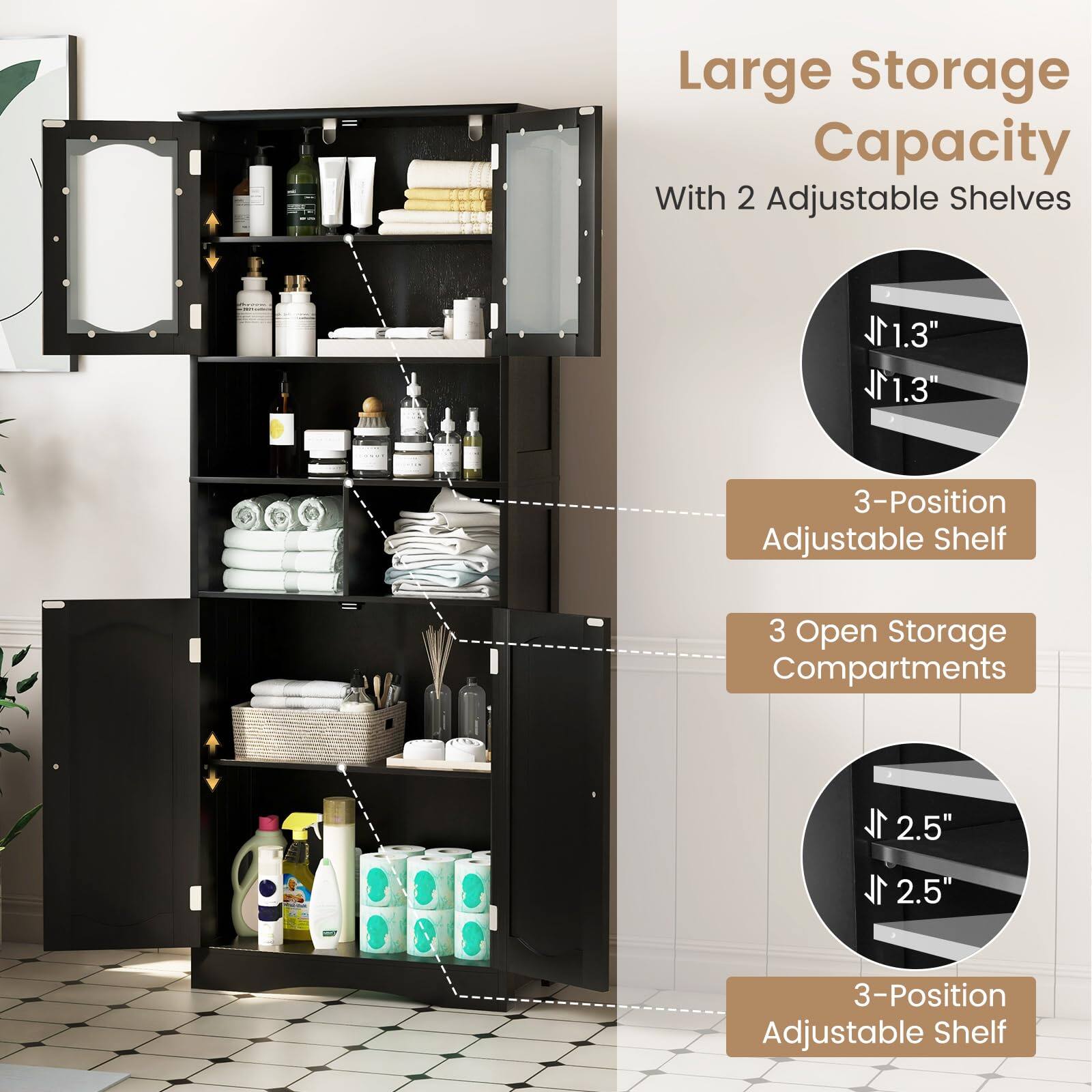 Large Storage Capacity With 2 Adjustable Shelves
1L 1.3" 1L 1.3" 3-Position Adjustable Shelf
3 Open Storage Compartments
1L 2.5" 1L 2.5" 3-Position Adjustable Shelf