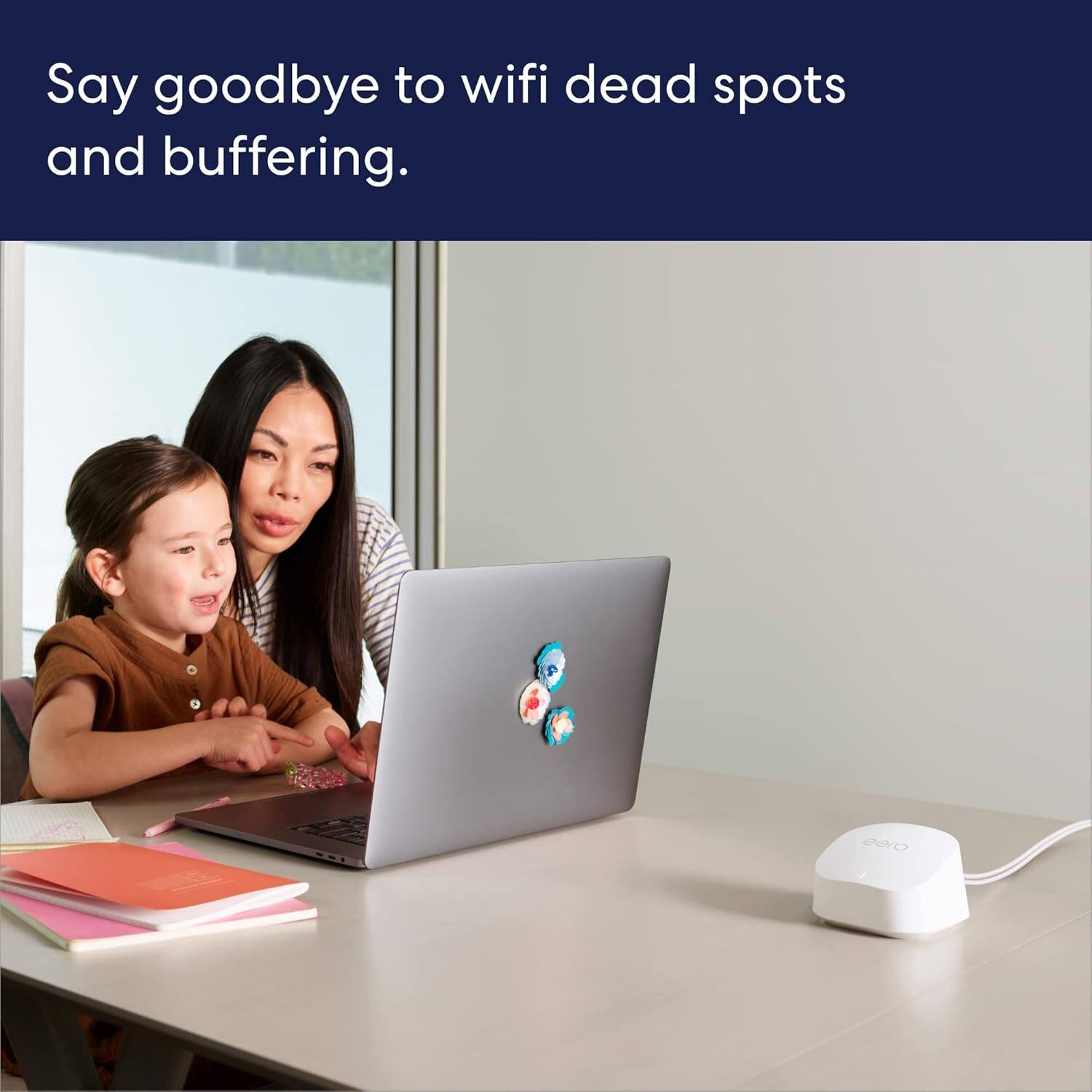 Say goodbye to wifi dead spots and buffering.