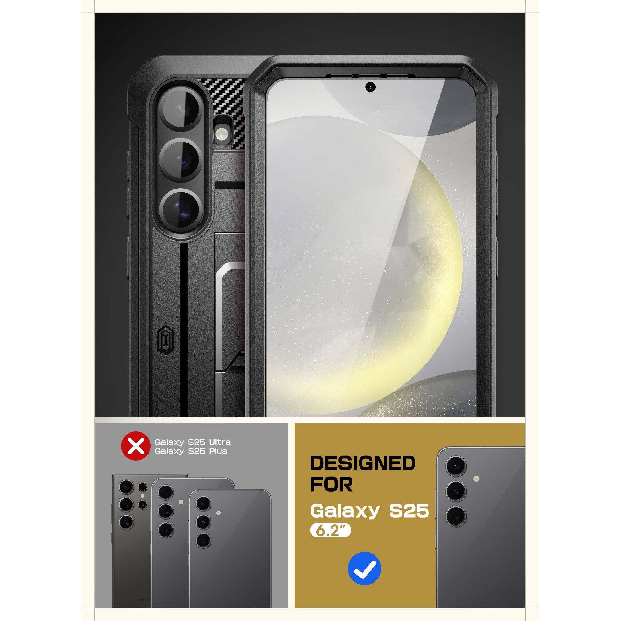 Galaxy S25 Ultra X Galaxy S25 Plus - DESIGNED FOR Galaxy S25 6.2"

DESIGNED FOR  
Galaxy S25  
6.2"