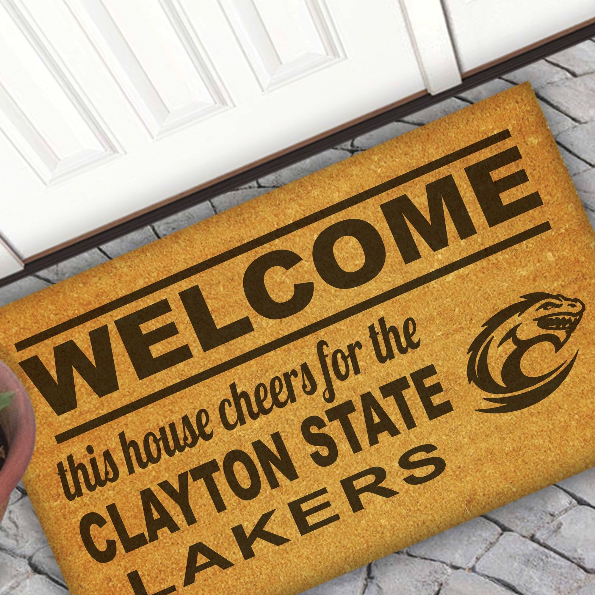 WELCOME  
this house cheers for the  
CLAYTON STATE  
LAKERS