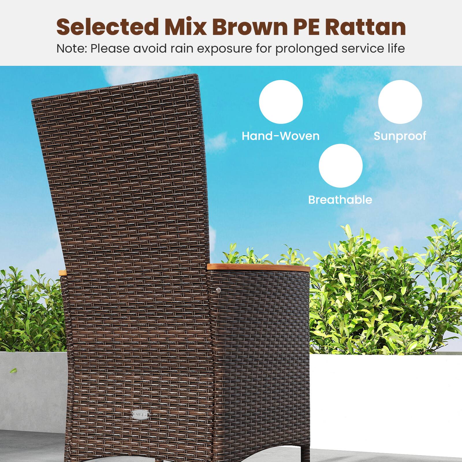 Selected Mix Brown PE Rattan  
Note: Please avoid rain exposure for prolonged service life  

- Hand-Woven  
- Sunproof  
- Breathable