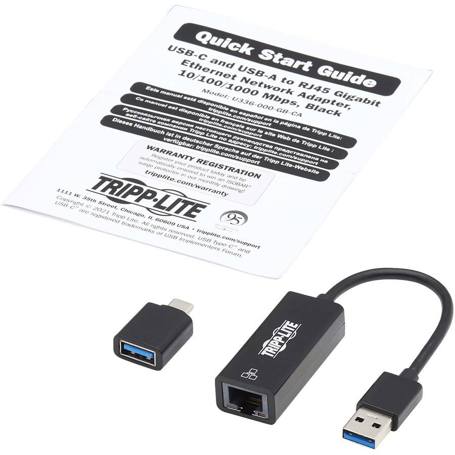 **Quick Start Guide**

USB-C and USB-A to RJ45 Gigabit Ethernet Adapter, 10/100/1000 Mbps, Black  
Model: U336-000-GB-CA

Este manual está disponible en español en la página de soporte de Tripp Lite:  
tripplite.com/support

Ce manuel est disponible en français sur la page de support de Tripp Lite:  
tripplite.com/support

Dieses Handbuch ist auf der Tripp Lite-Website verfügbar:  
tripplite.com/support

Este manual está disponible en español en la página de soporte de Tripp Lite:  
tripplite.com/support

**WARRANTY REGISTRATION**

For your protection, register your product today to receive a free replacement in case of failure within the first year.  
tripplite.com/warranty

**TRIPPLITE**

1111 W. 35th Street, Chicago, IL 60609 USA  
Copyright 2021 Tripp Lite. All rights reserved. USB and USB Implementers Forum trademarks or USB Implementers Forum.  
tripplite.com/support

**TRIPPLITE ISOBAR®**