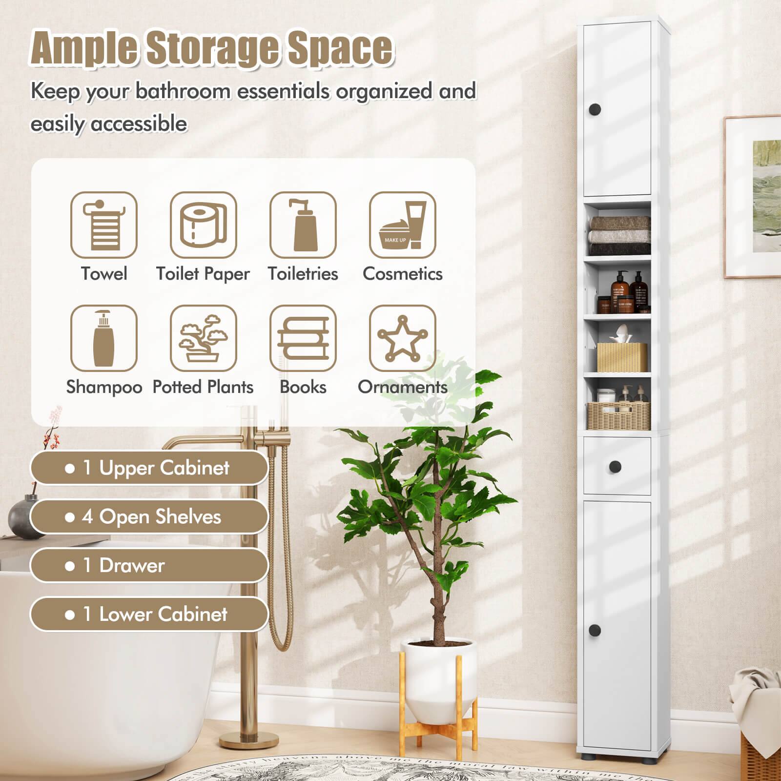 Ample Storage Space  
Keep your bathroom essentials organized and easily accessible.  

- Towel  
- Toilet Paper  
- Toiletries  
- Cosmetics  
- Shampoo  
- Potted Plants  
- Books  
- Ornaments  

1 Upper Cabinet  
4 Open Shelves  
1 Drawer  
1 Lower Cabinet