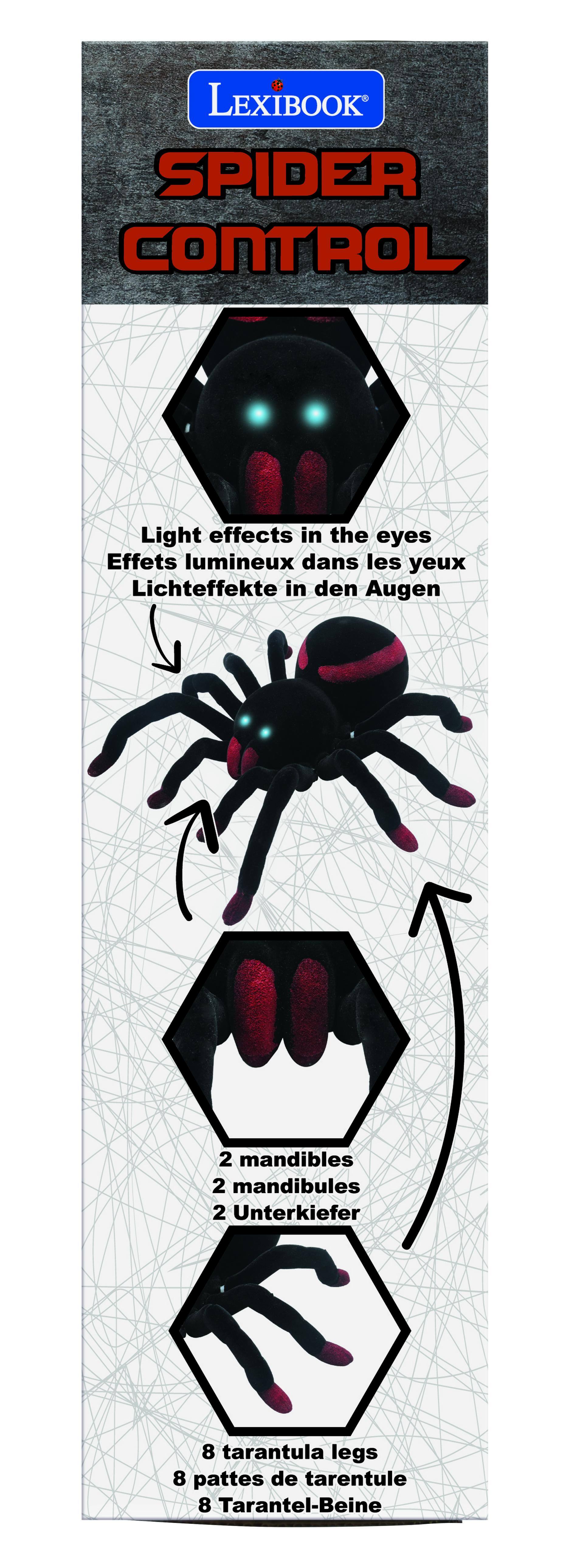 LEXIBOOK SPIDER CONTROL  
Light effects in the eyes  
Effets lumineux dans les yeux  
Lichteffekte in den Augen  

2 mandibles  
2 mandibules  
2 Unterkiefer  

8 tarantula legs  
8 pattes de tarentule  
8 Tarantel-Beine