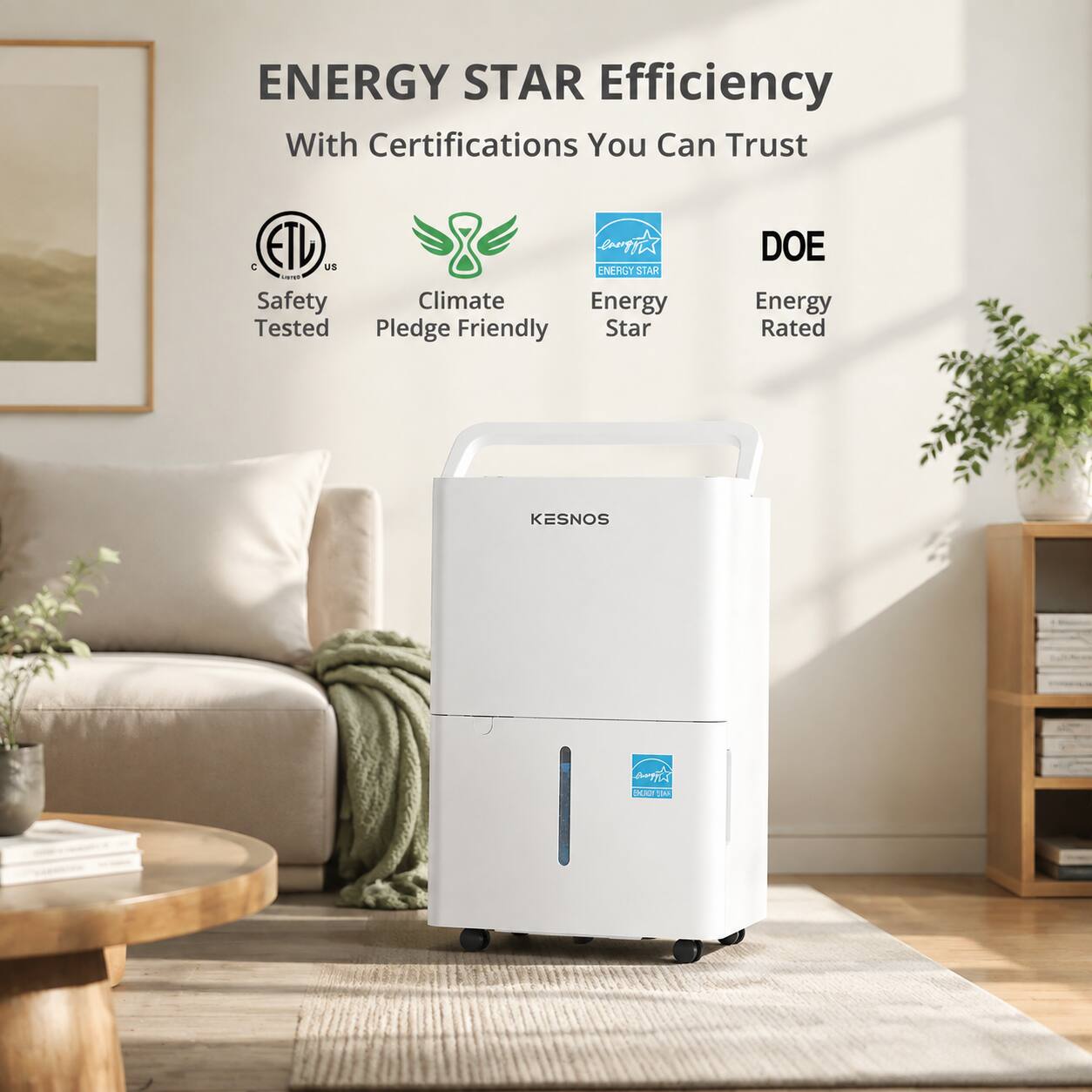 ENERGY STAR Efficiency  
With Certifications You Can Trust  

- C ETL US - Safety Tested  
- Climate Pledge Friendly  
- ENERGY STAR  
- DOE Energy Rated  

KESNOS