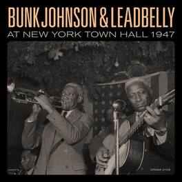 Bunk Johnson - Bunk Johnson & Leadbelly At New York Town Hall 1947 - VINYL LP