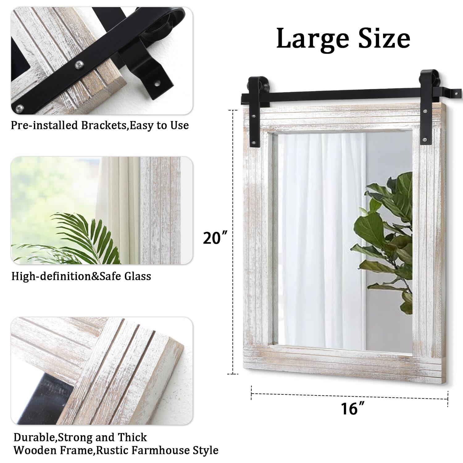 Large Size  
Pre-installed Brackets, Easy to Use  
20" High-definition & Safe Glass  
16" Durable, Strong and Thick Wooden Frame, Rustic Farmhouse Style