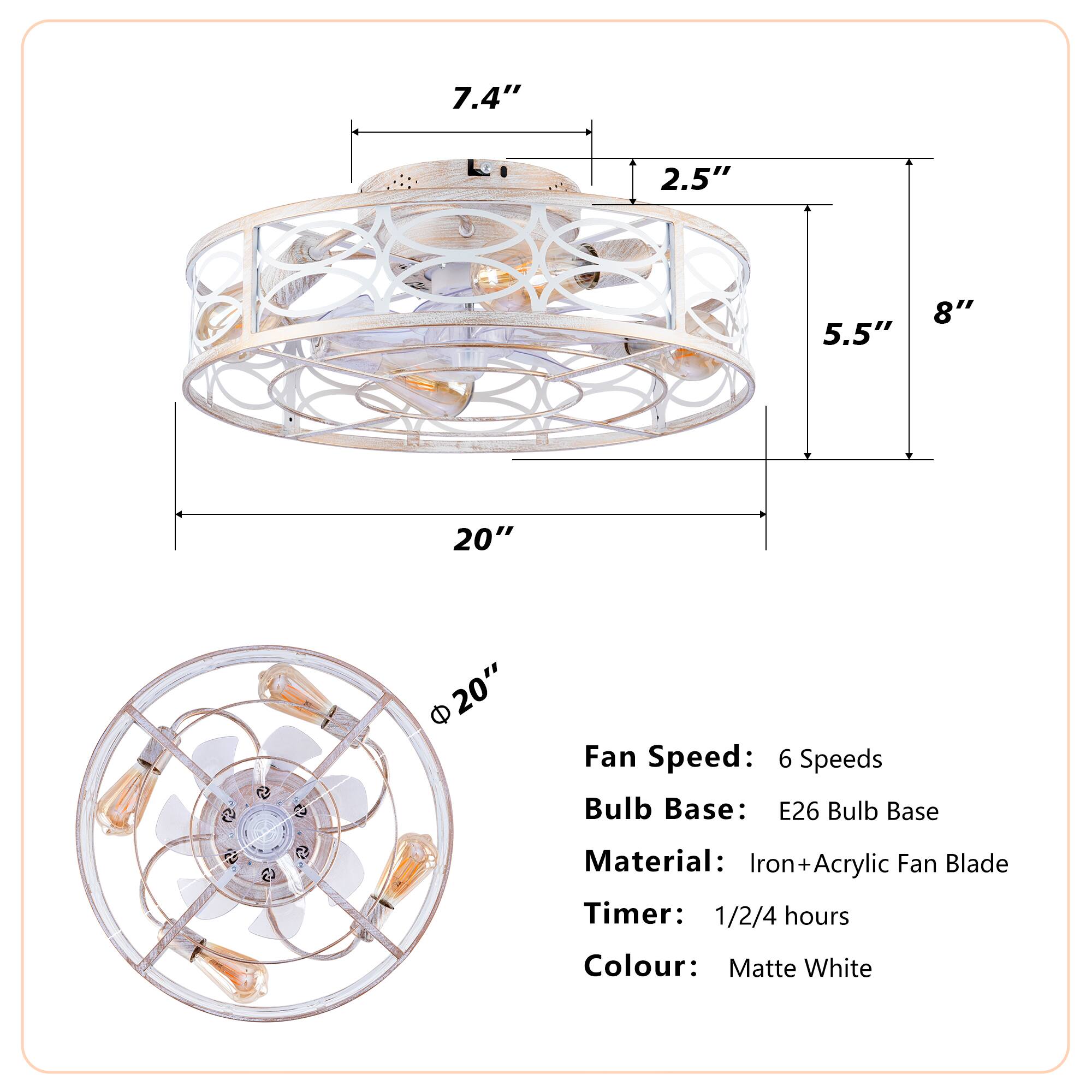 7.4" 2.5" 5.5" 8" 20"  
Fan Speed: 6 Speeds  
Bulb Base: E26  
Bulb Base Material: Iron + Acrylic  
Fan Blade Timer: 1/2/4 hours  
Colour: Matte White