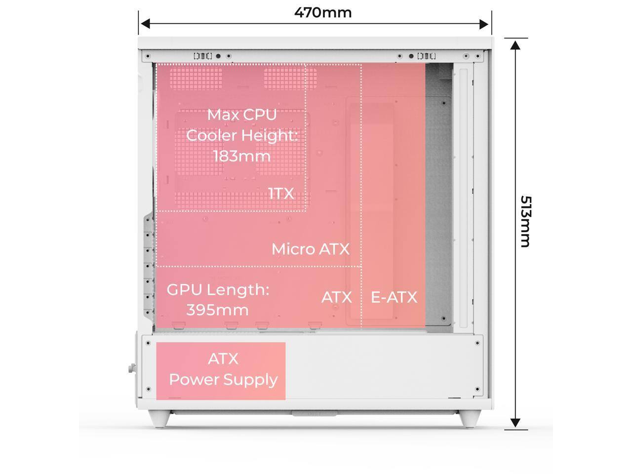 470mm DBC DI Max CPU Cooler Height 183mm 1TX Micro ATX 513mm GPU Length: 395mm ATX E-ATX ATX Power Supply