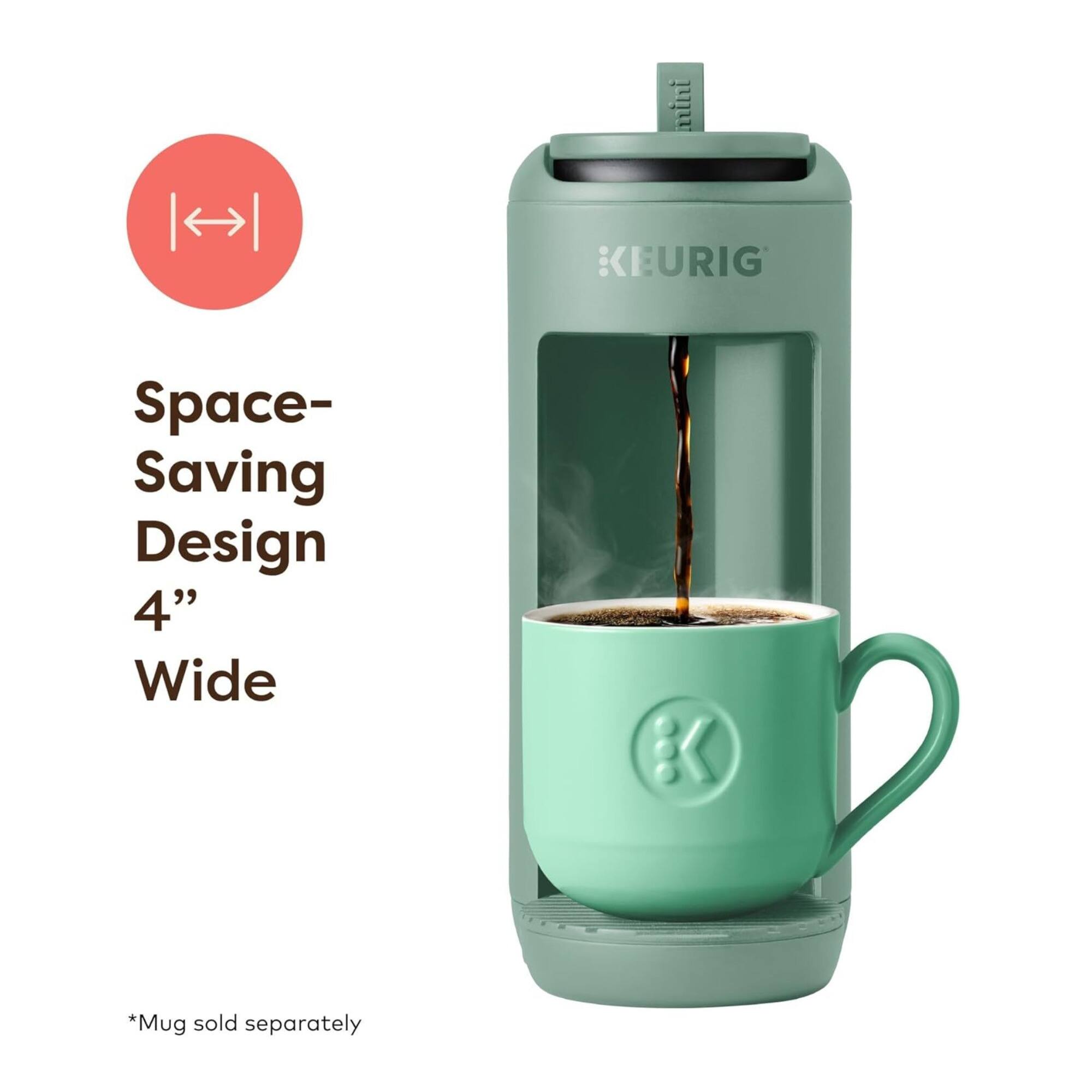 Space-Saving Design 4" Wide  
*Mug sold separately