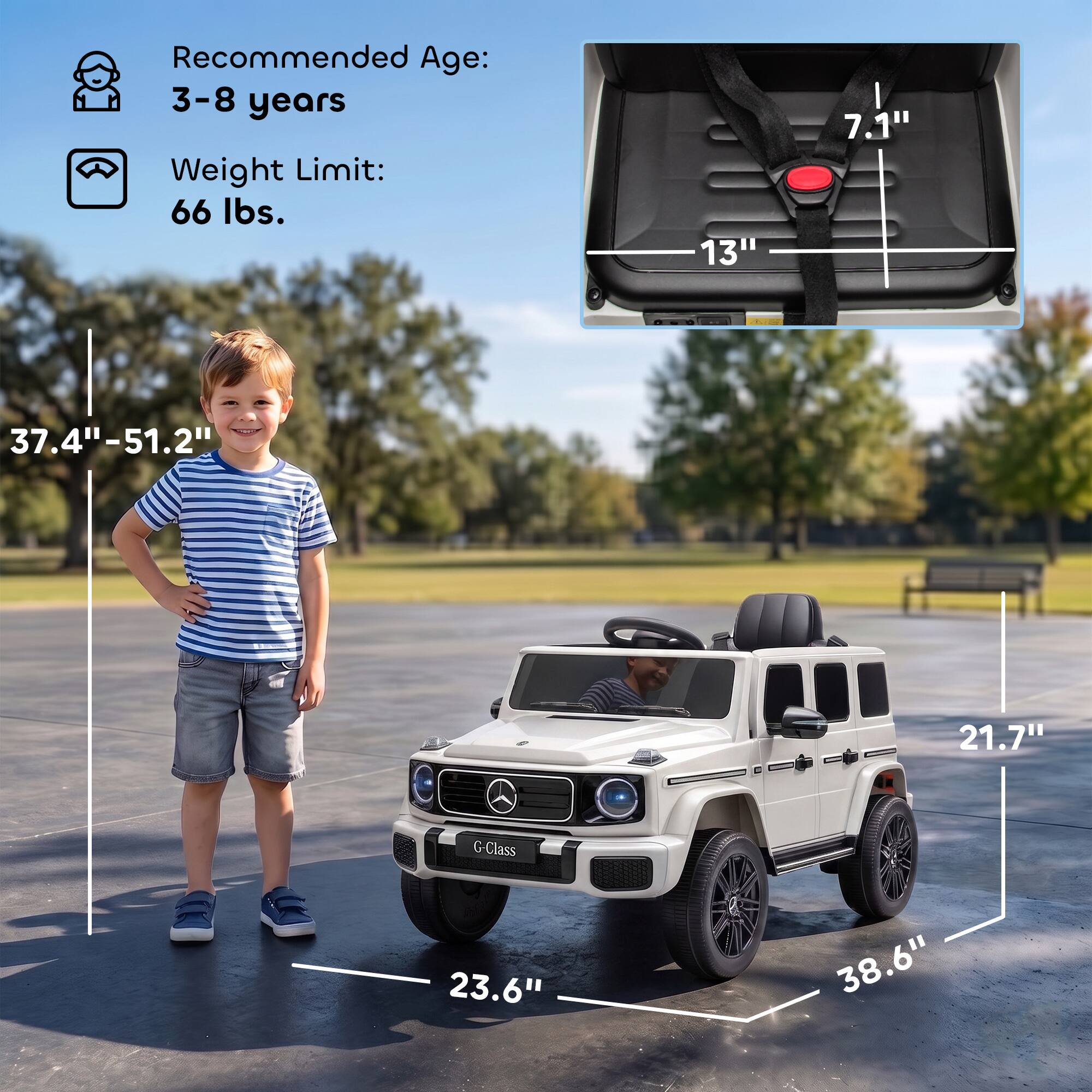 Recommended Age: 3-8 years  
Weight Limit: 66 lbs.  

13"  
7.1"  
37.4"-51.2"  
21.7"  
G-Class  
23.6"  
38.6"
