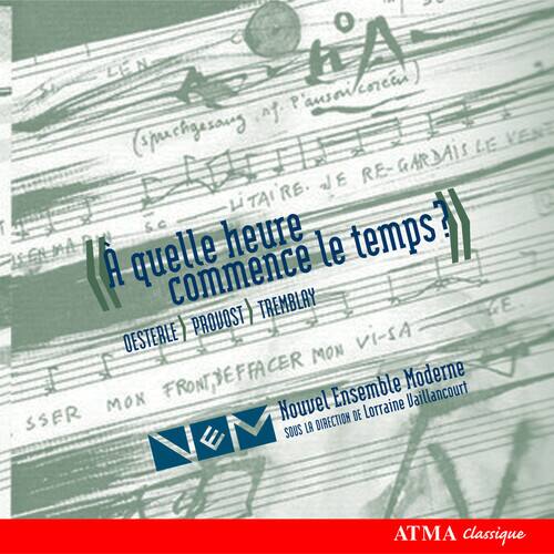 Nouvel Ensemble Moderne When Does Time Begin Three Quebec Composers ...
