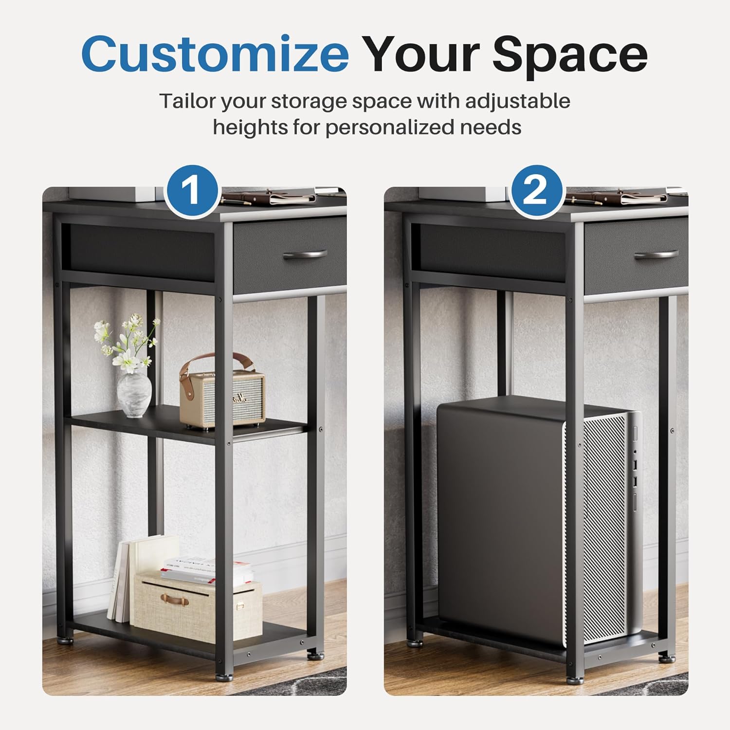 Customize Your Space  
Tailor your storage space with adjustable heights for personalized needs  
1  
2
