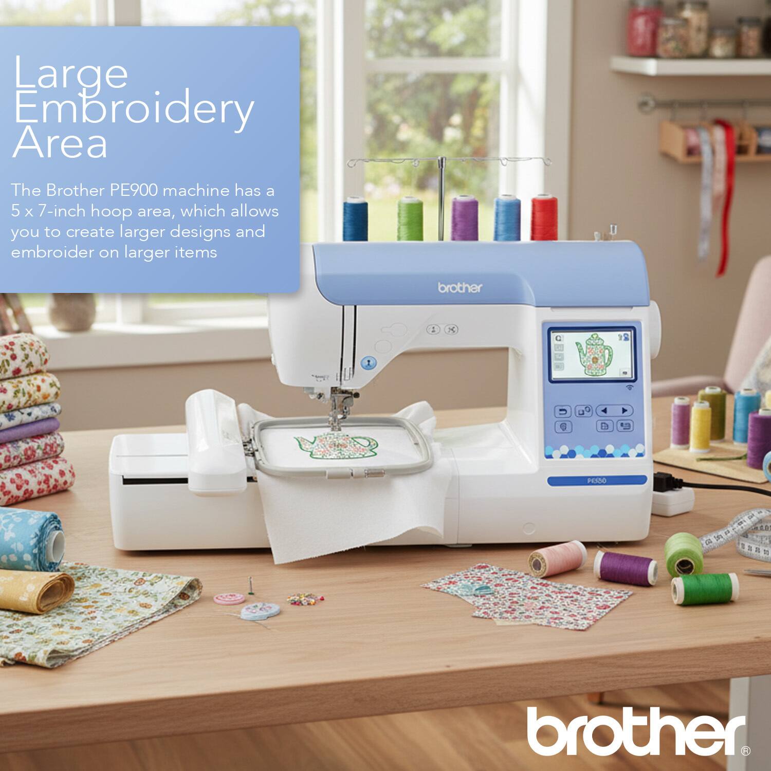 Large Embroidery Area

The Brother PE900 machine has a 5 x 7-inch hoop area, which allows you to create larger designs and embroider on larger items.