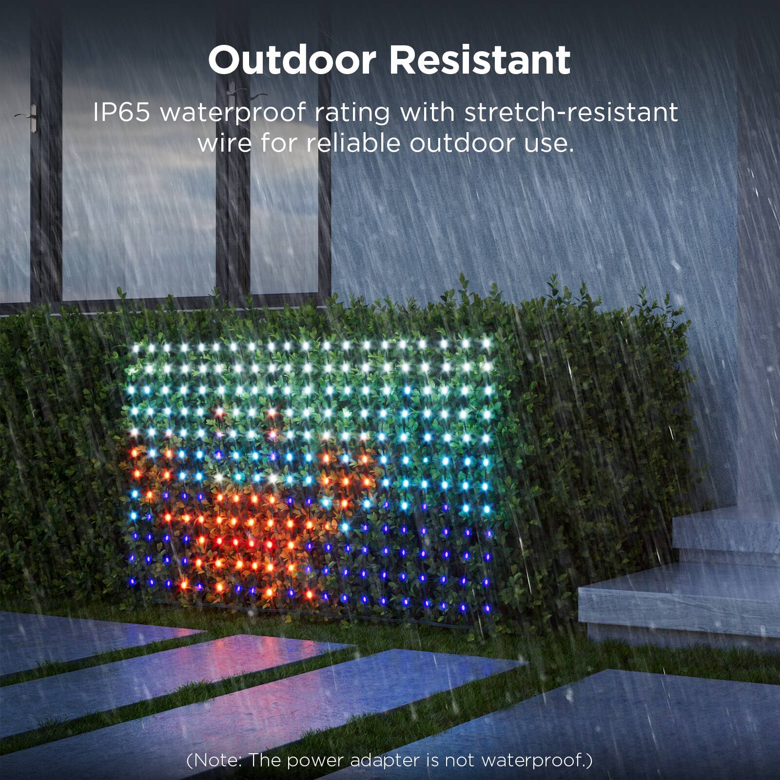 Outdoor Resistant IP65 waterproof rating with stretch-resistant wire for reliable outdoor use. (Note: The power adapter is not waterproof.)