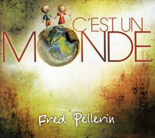 Fred Pellerin - C'est Un Monde  - COMPACT DISCS