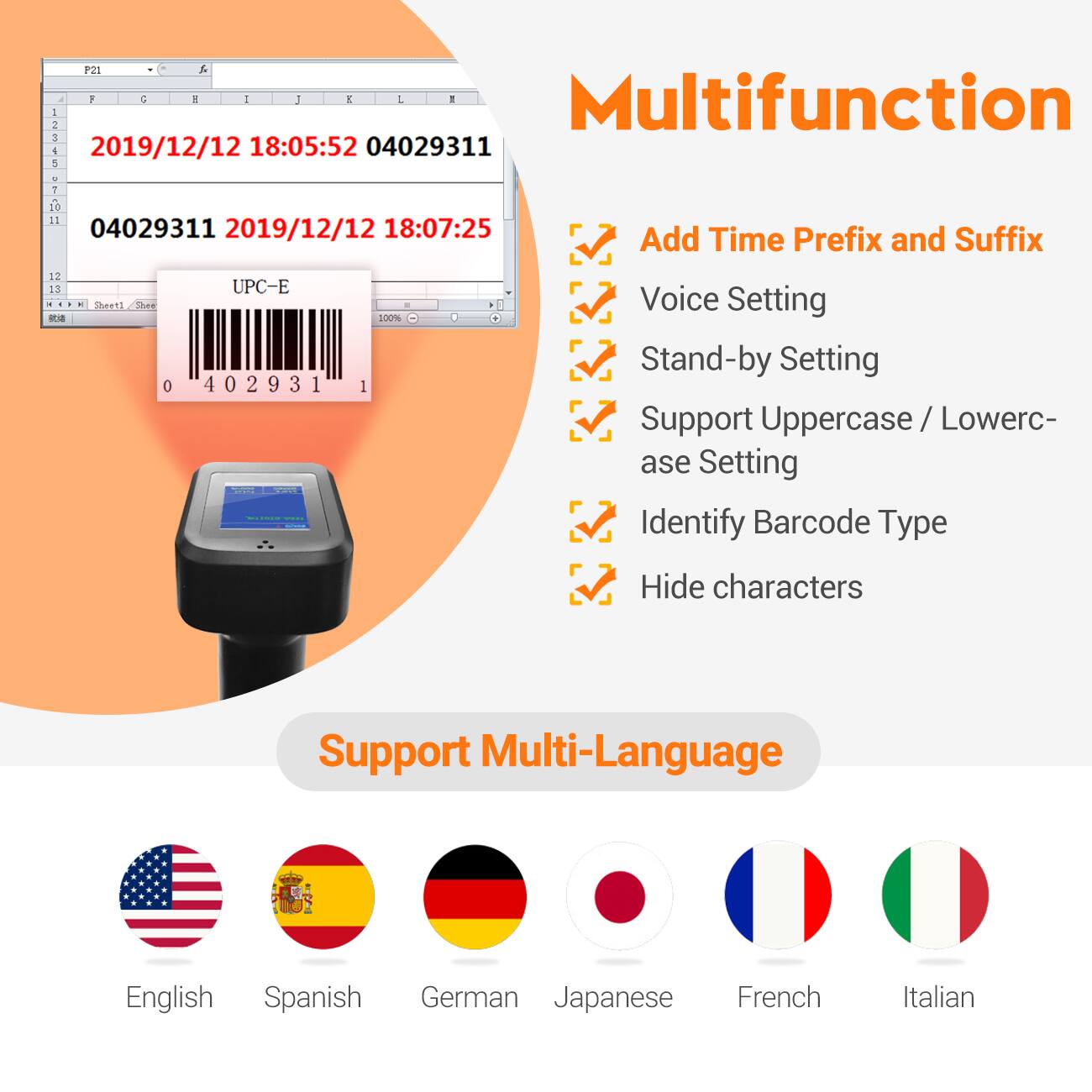 P21 & - 3 d 1 1 J E 1  Multifunction A 2 2  2019/12/12 18:05:52 04029311 5 - 1 10 11 04029311 2019/12/12 18:07:25 Add Time Prefix and Suffix 12 13 - - UPC-E - Sheetl Sher 0 402931 4 0 | 1 100% Voice Setting Stand-by Setting Support Uppercase / Lowercase Setting Identify Barcode Type Hide characters Support Multi-Language English Spanish German Japanese French Italian
