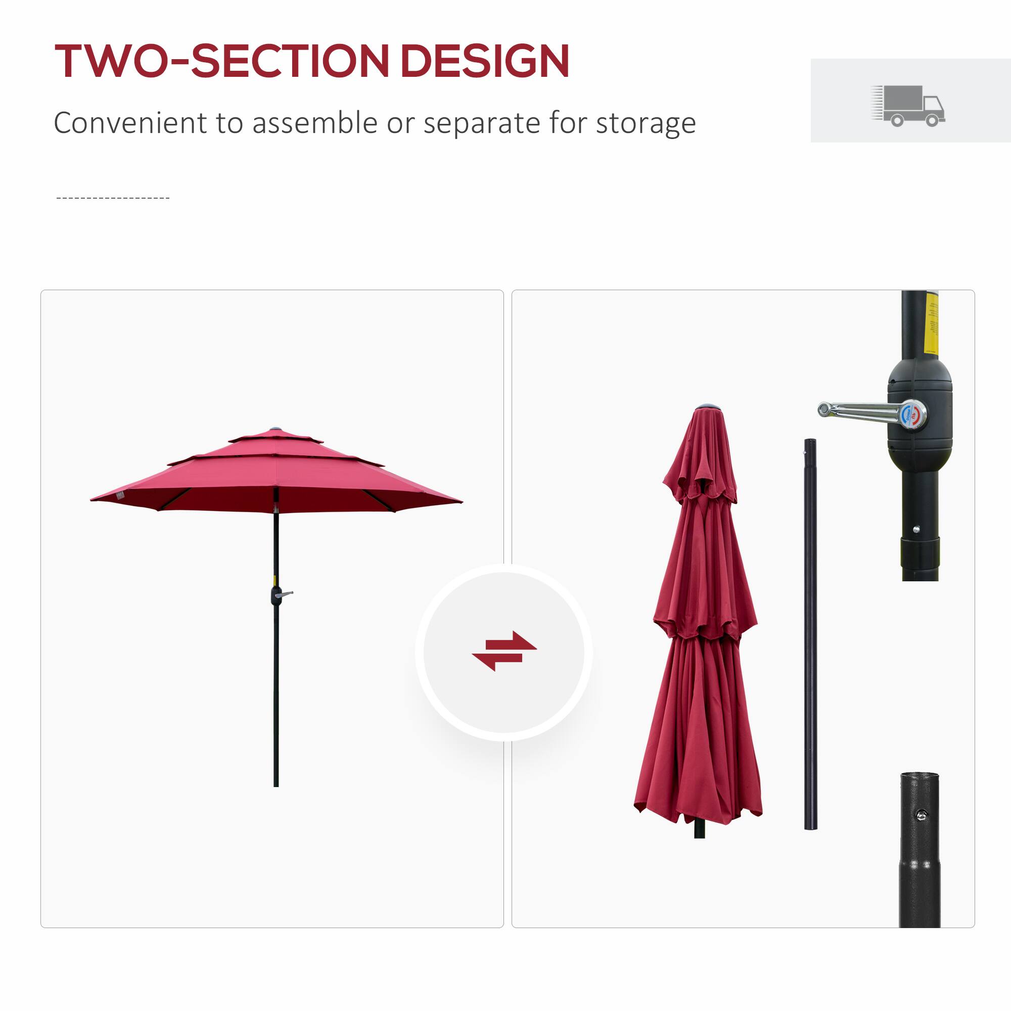 TWO-SECTION DESIGN
Convenient to assemble or separate for storage