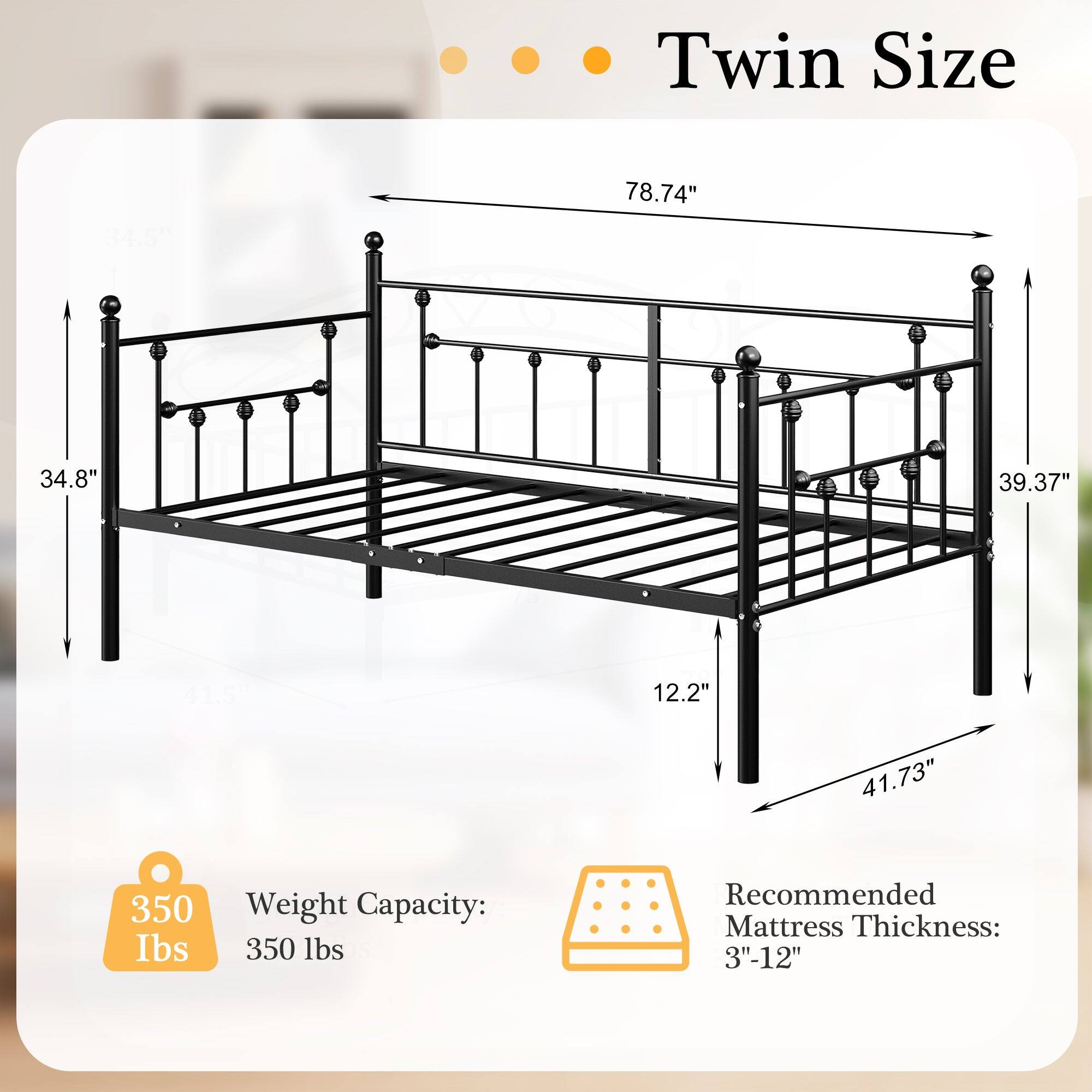 Twin Size  
78.74" x 34.8" x 39.37" x 12.2" x 41.73"  
Weight Capacity: 350 lbs  
Recommended Mattress Thickness: 3"-12"