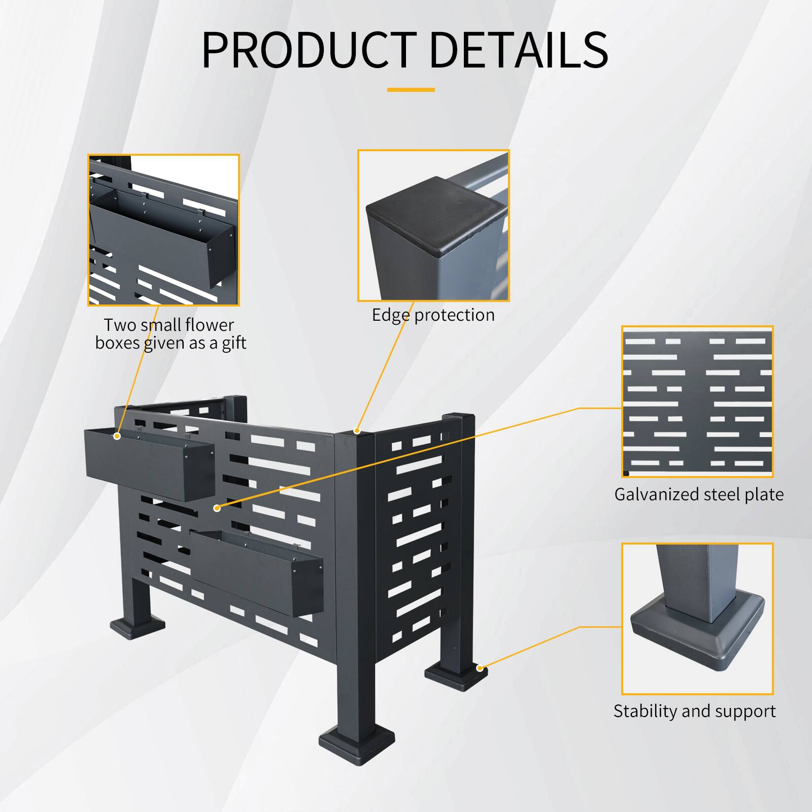 PRODUCT DETAILS

- Two small flower boxes given as a gift
- Edge protection
- Galvanized steel plate
- Stability and support
