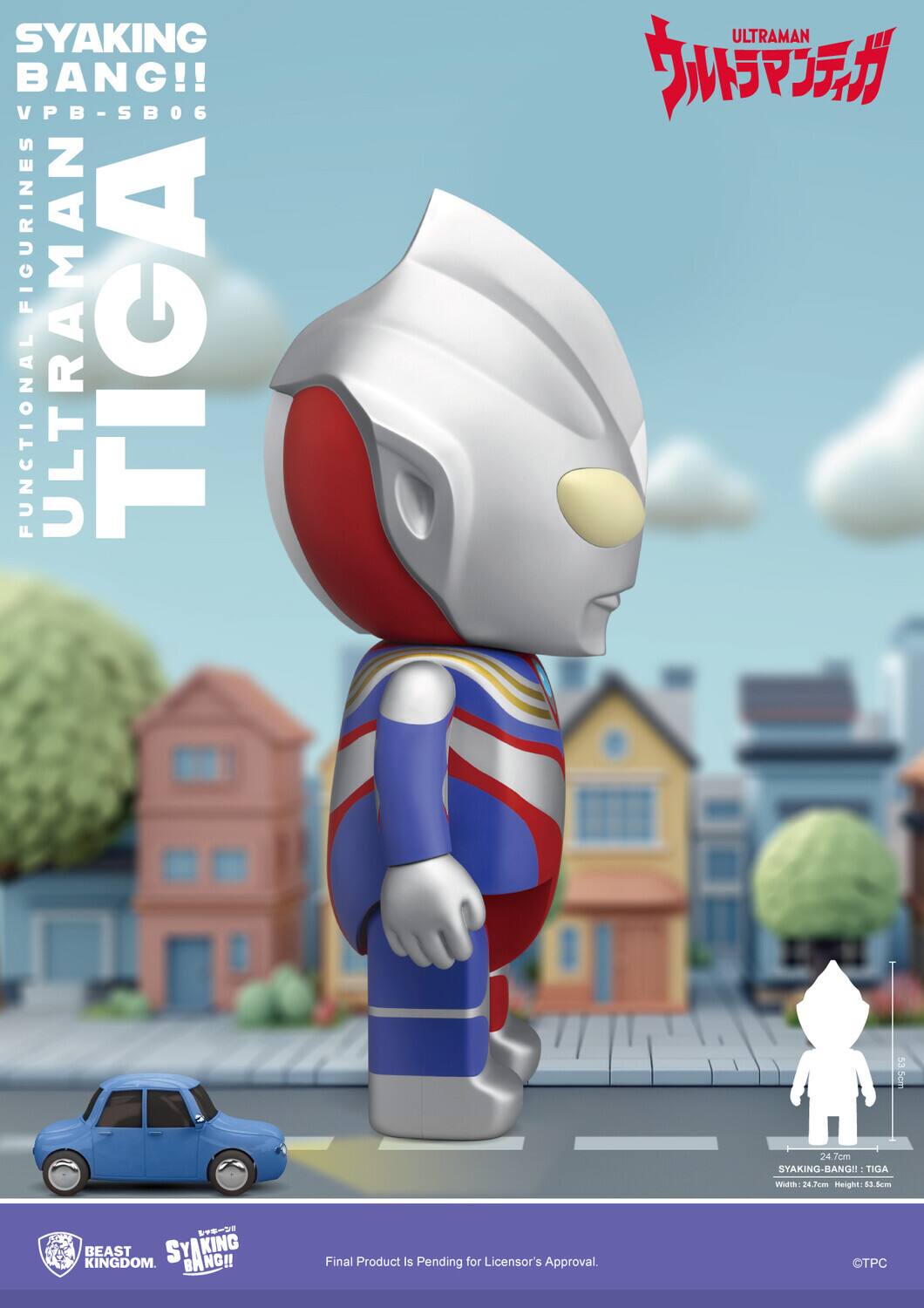 SYAKING BANG!!  
VPB-SB06  
FUNCTIONAL FIGURINE  
ULTRAMAN TIGA  

SYAKING BANG!!  
ULTRAMAN TIGA  

Width: 24.7cm  
Height: 53.5cm  

BEAST KINGDOM  
SYAKING BANG!!  

Final Product Is Pending for Licensor's Approval.  
©TPC