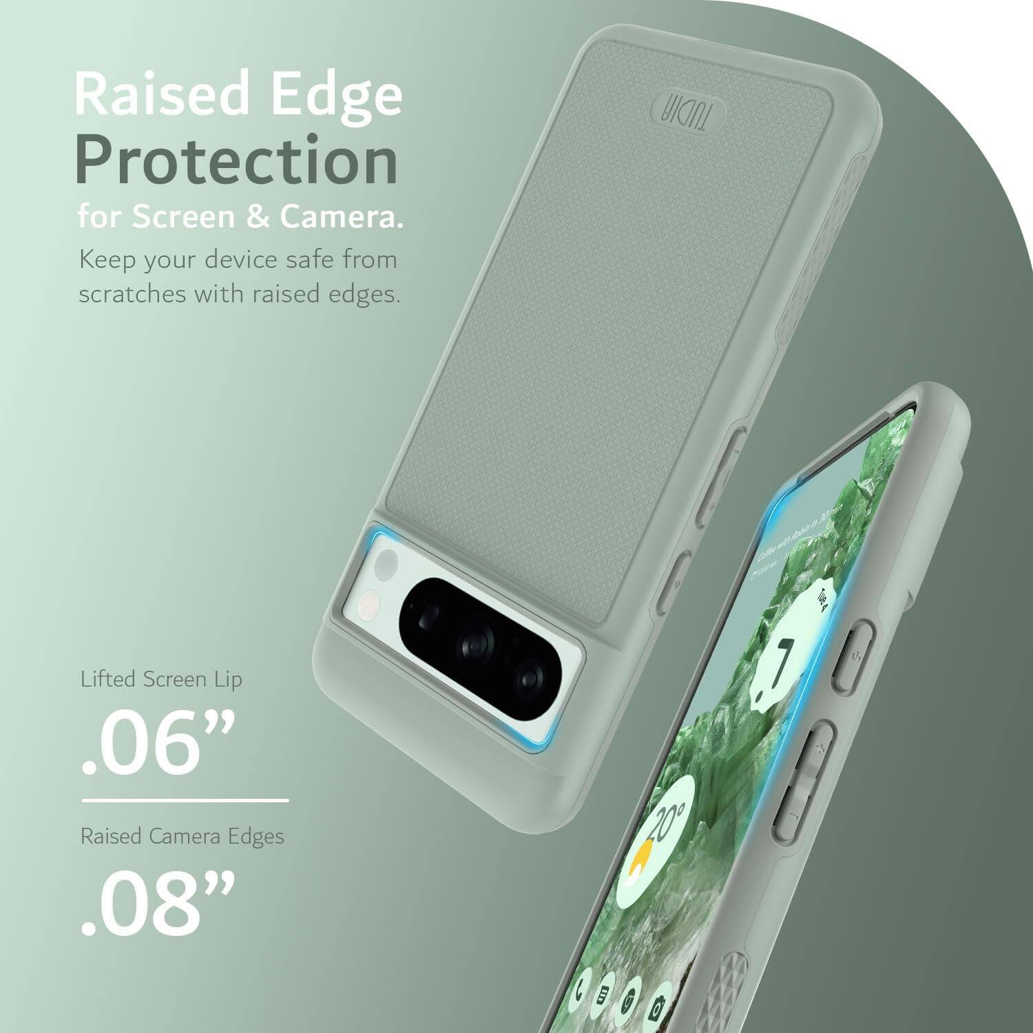 Raised Edge Protection for Screen & Camera.  
Keep your device safe from scratches with raised edges.

Lifted Screen Lip  
.06"

Raised Camera Edges  
.08"