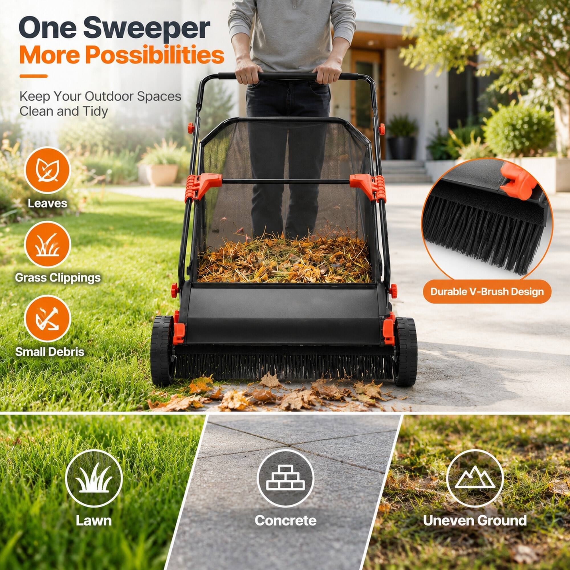 One Sweeper More Possibilities  
Keep Your Outdoor Spaces Clean and Tidy

- Leaves
- Grass Clippings
- Small Debris
- Lawn
- Concrete
- Uneven Ground

Durable V-Brush Design