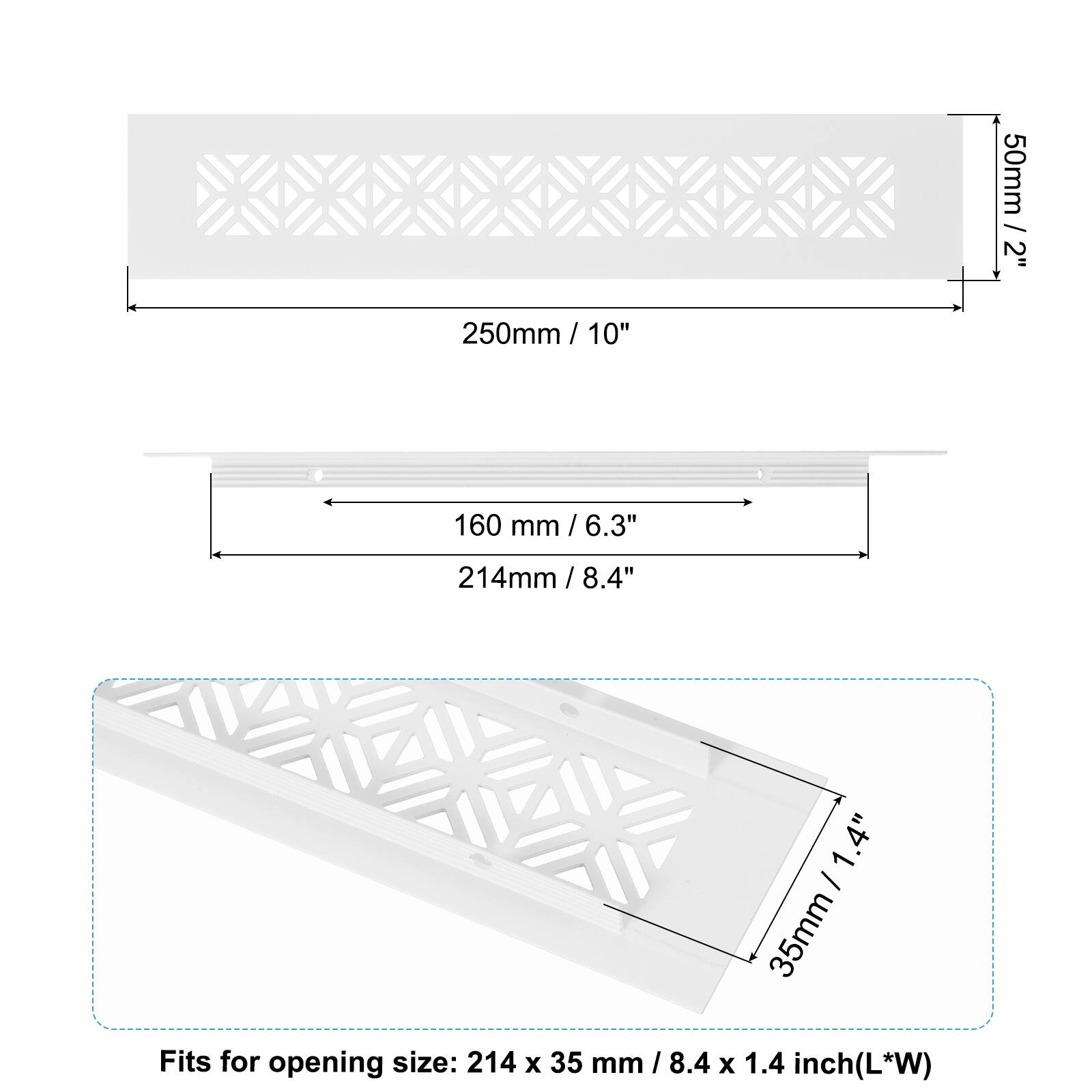 50mm / 2"  
250mm / 10"  
160mm / 6.3"  
214mm / 8.4"  
35mm / 1.4"  

Fits for opening size: 214 x 35 mm / 8.4 x 1.4 inch (L*W)