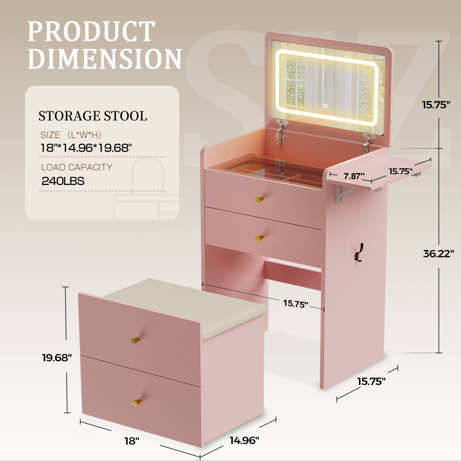 PRODUCT DIMENSION

STORAGE STOOL

SIZE (L*W*H)
18" * 14.96" * 19.68"

LOAD CAPACITY
240LBS