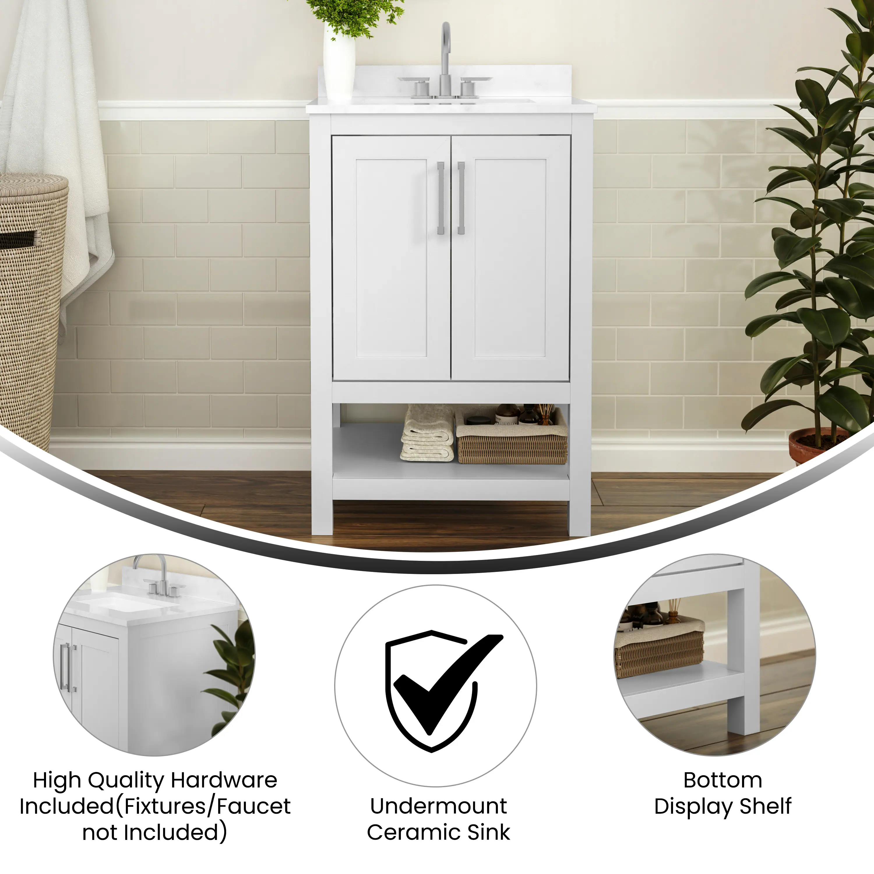 High Quality Hardware Included (Fixtures/Faucet not Included)  
Undermount Ceramic Sink  
Bottom Display Shelf
