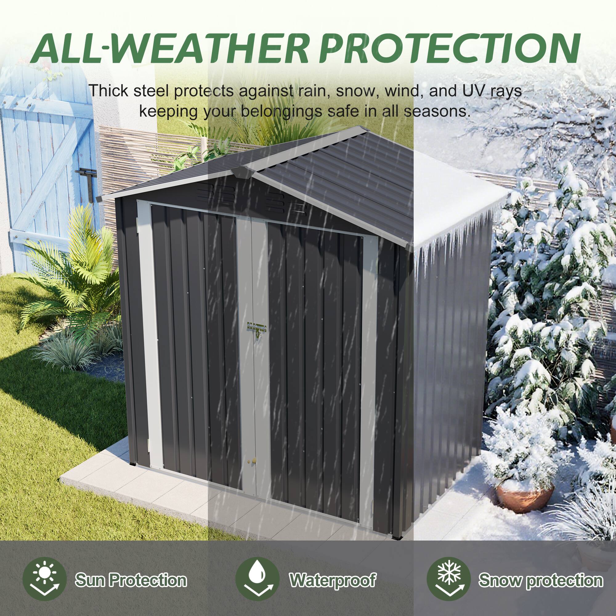 ALL-WEATHER PROTECTION

Thick steel protects against rain, snow, wind, and UV rays keeping your belongings safe in all seasons.

Sun Protection
Waterproof
Snow protection