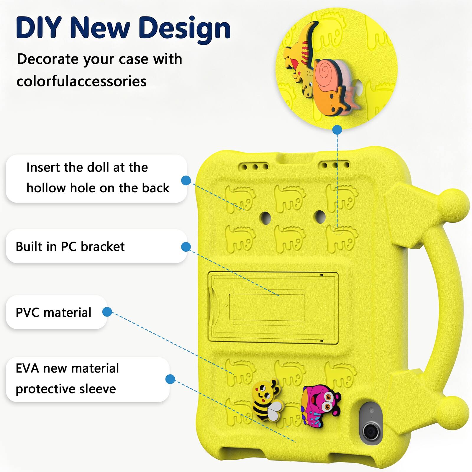 DIY New Design  
Decorate your case with colorful accessories  
Insert the doll at the hollow hole on the back  
Built in PC bracket  
PVC material  
EVA new material protective sleeve