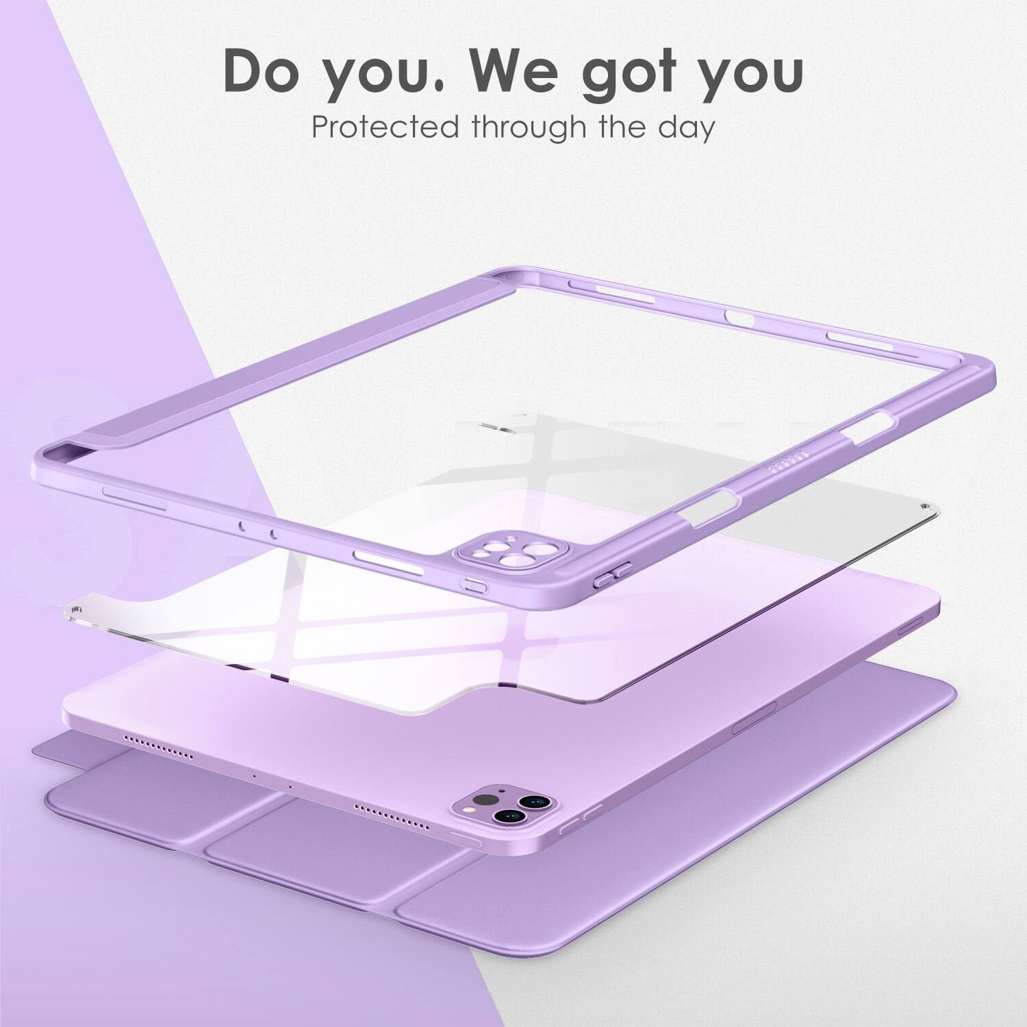 Do you. We got you  
Protected through the day