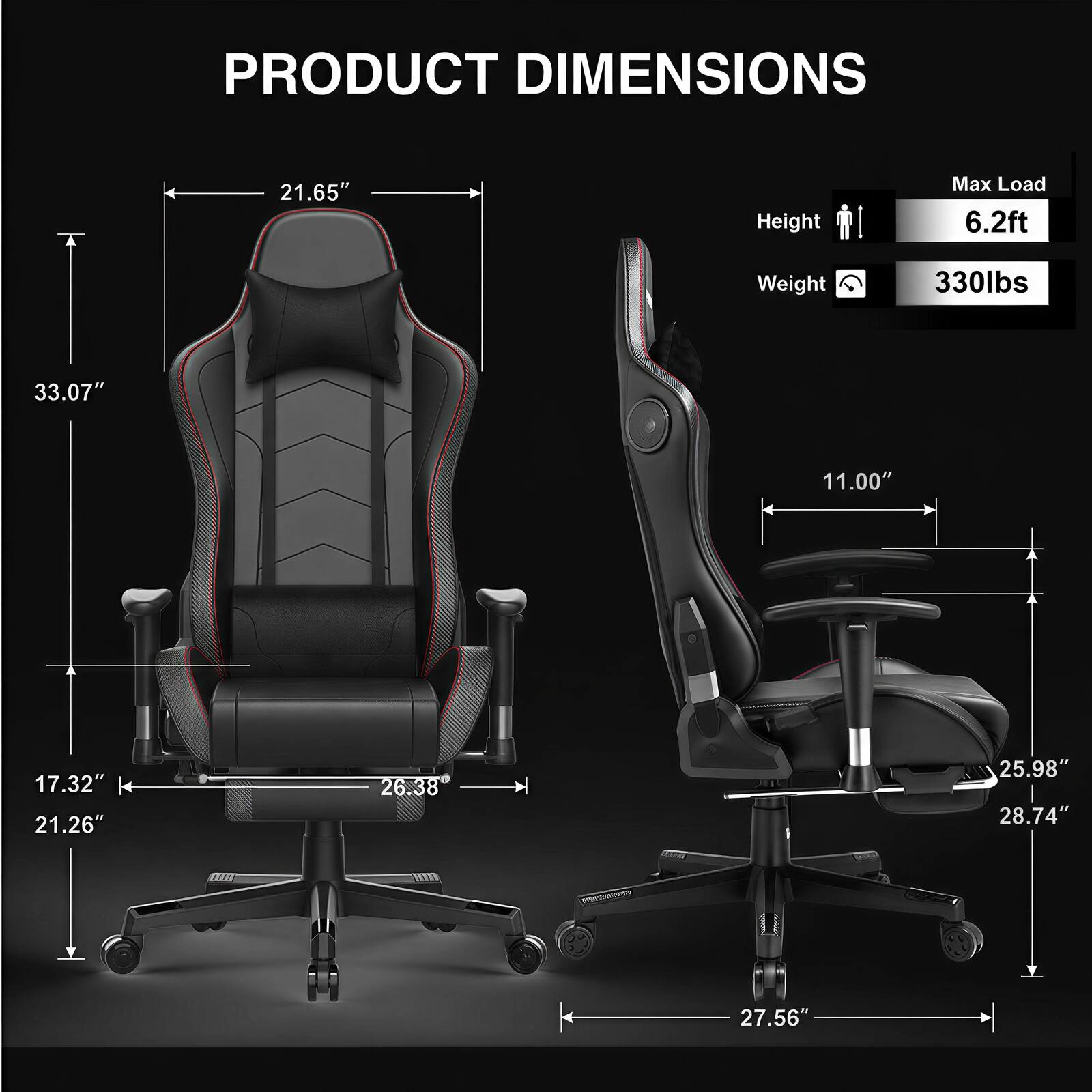 PRODUCT DIMENSIONS

- Height: 33.07"
- Width: 21.65"
- Depth: 21.26"
- Seat Height: 17.32"
- Seat Width: 26.38"
- Seat Depth: 25.98"
- Armrest Height: 11.00"
- Base Width: 27.56"
- Max Load: 6.2ft
- Weight: 330lbs