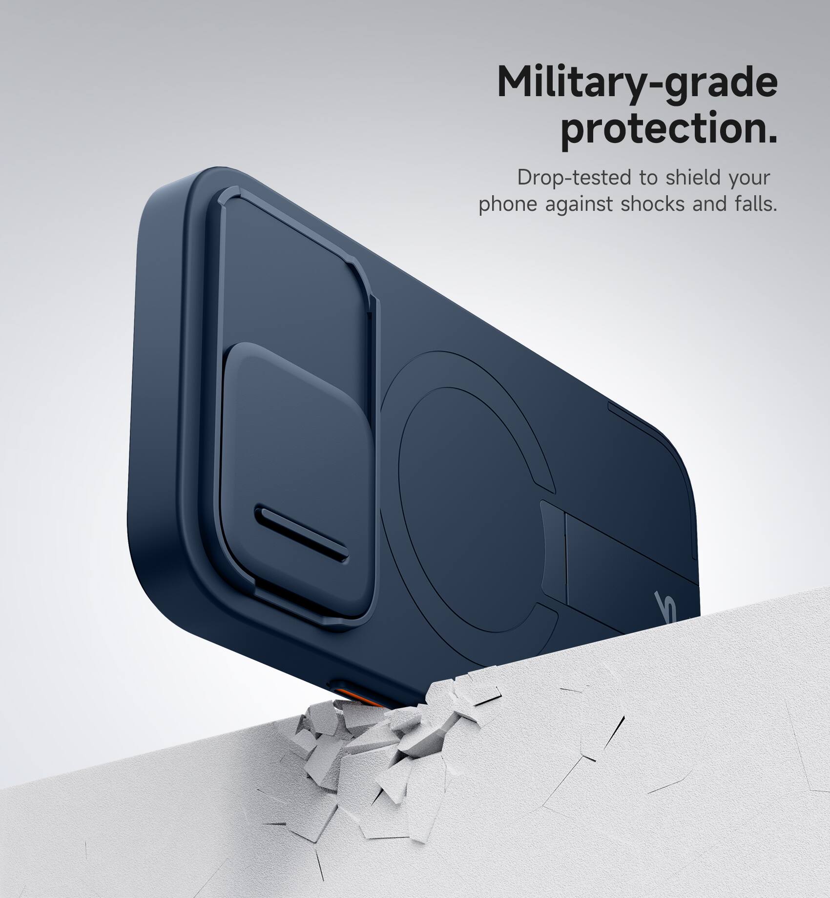 Military-grade protection.  
Drop-tested to shield your phone against shocks and falls.