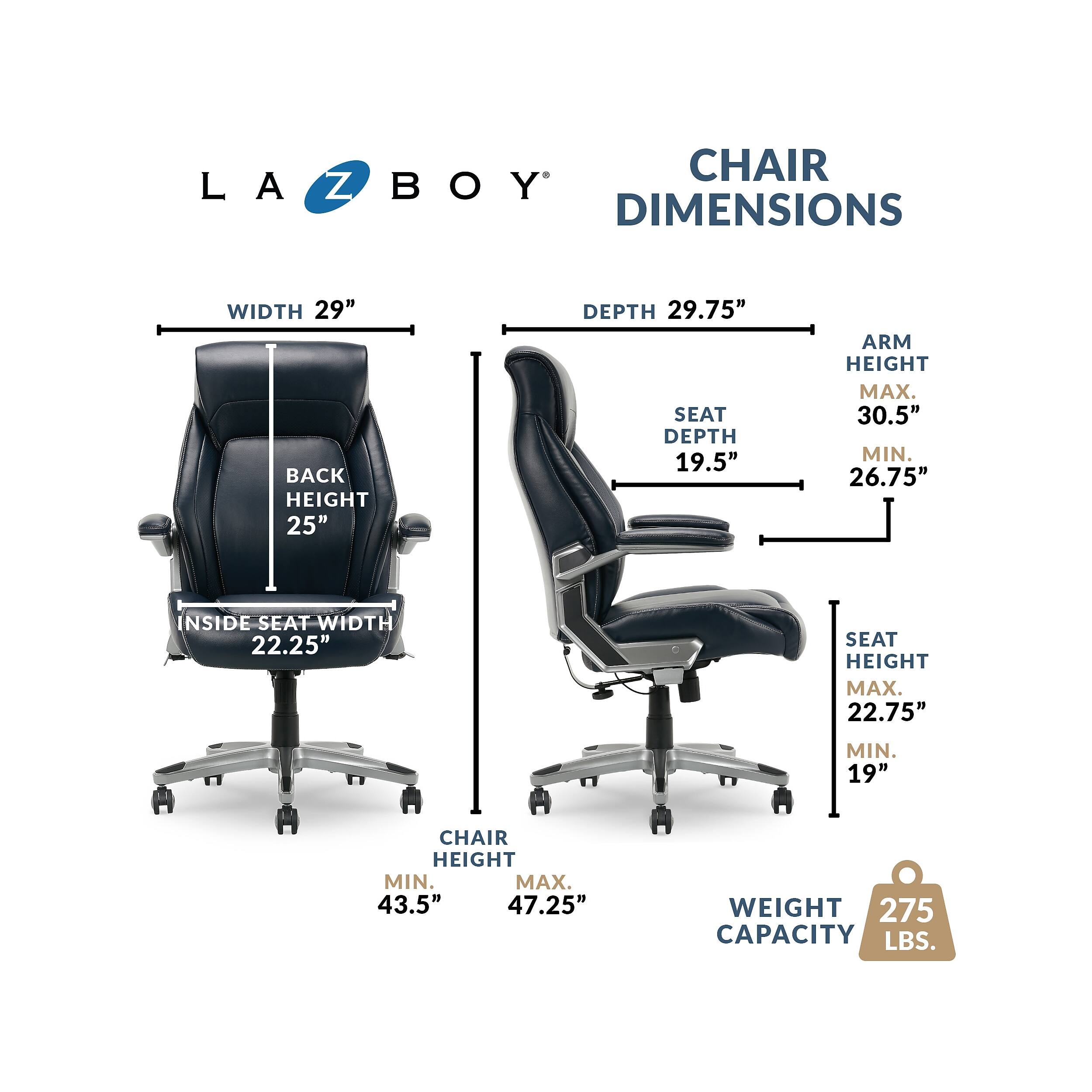 LA-Z-BOY CHAIR DIMENSIONS

- WIDTH: 29"
- BACK HEIGHT: 25"
- DEPTH: 29.75"
- SEAT DEPTH: 19.5"
- ARM HEIGHT: MAX. 30.5" MIN. 26.75"
- INSIDE SEAT WIDTH: 22.25"
- SEAT HEIGHT: MAX. 22.75" MIN. 19"
- CHAIR HEIGHT: MIN. 43.5" MAX. 47.25"
- WEIGHT CAPACITY: 275 LBS.