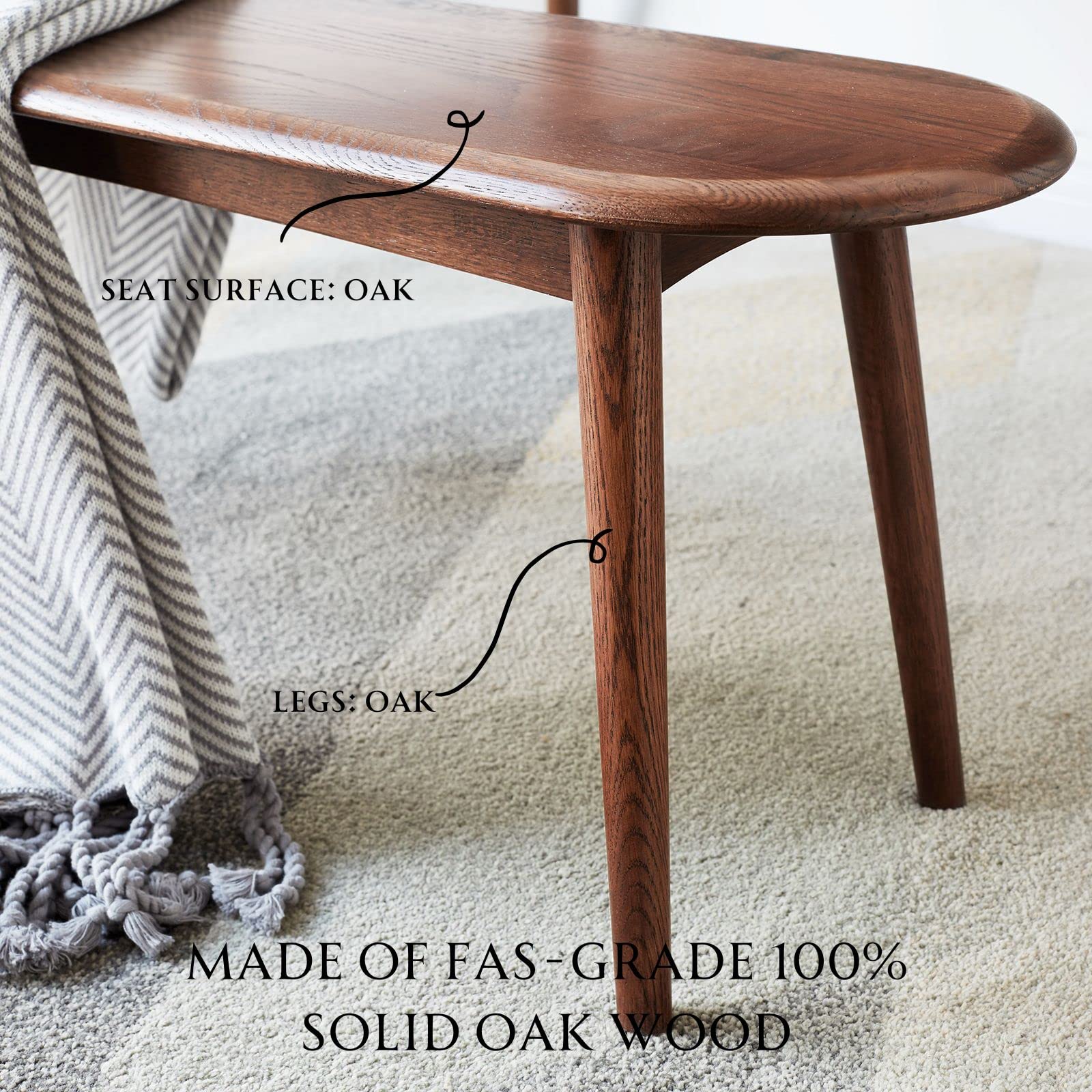 SEAT SURFACE: OAK  
LEGS: OAK  
MADE OF FAS-GRADE 100% SOLID OAK WOOD