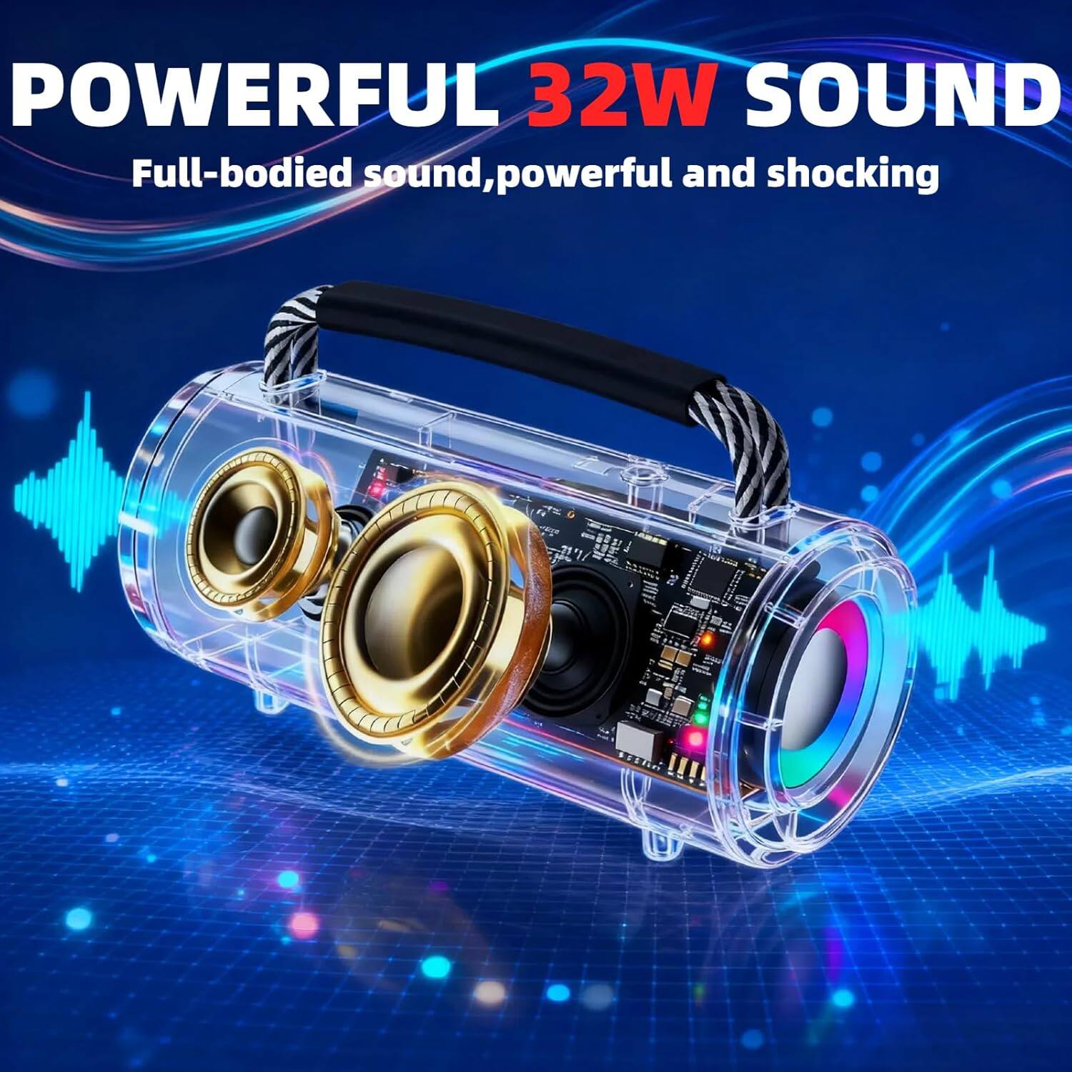 POWERFUL 32W SOUND  
Full-bodied sound, powerful and shocking