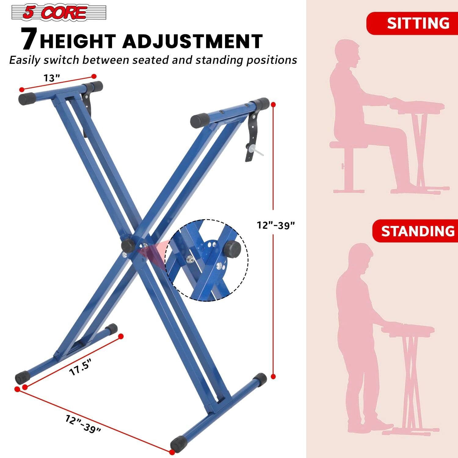 5 CORE 7 HEIGHT ADJUSTMENT Easily switch between seated and standing positions 13" SITTING 12"-39" STANDING 17.5" 12"-39"