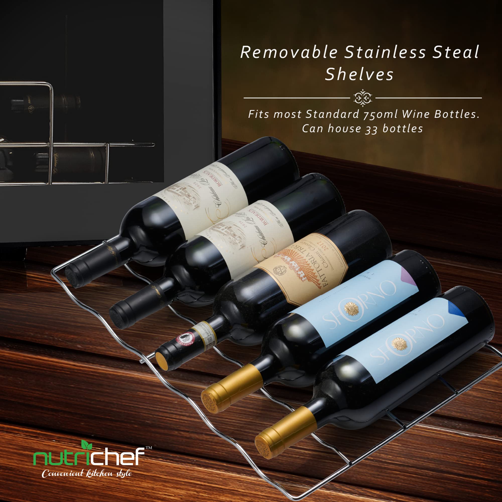 Removable Stainless Steel Shelves  
Fits most Standard 750ml Wine Bottles.  
Can house 33 bottles  

nutrichef  
Convenient Kitchen Style